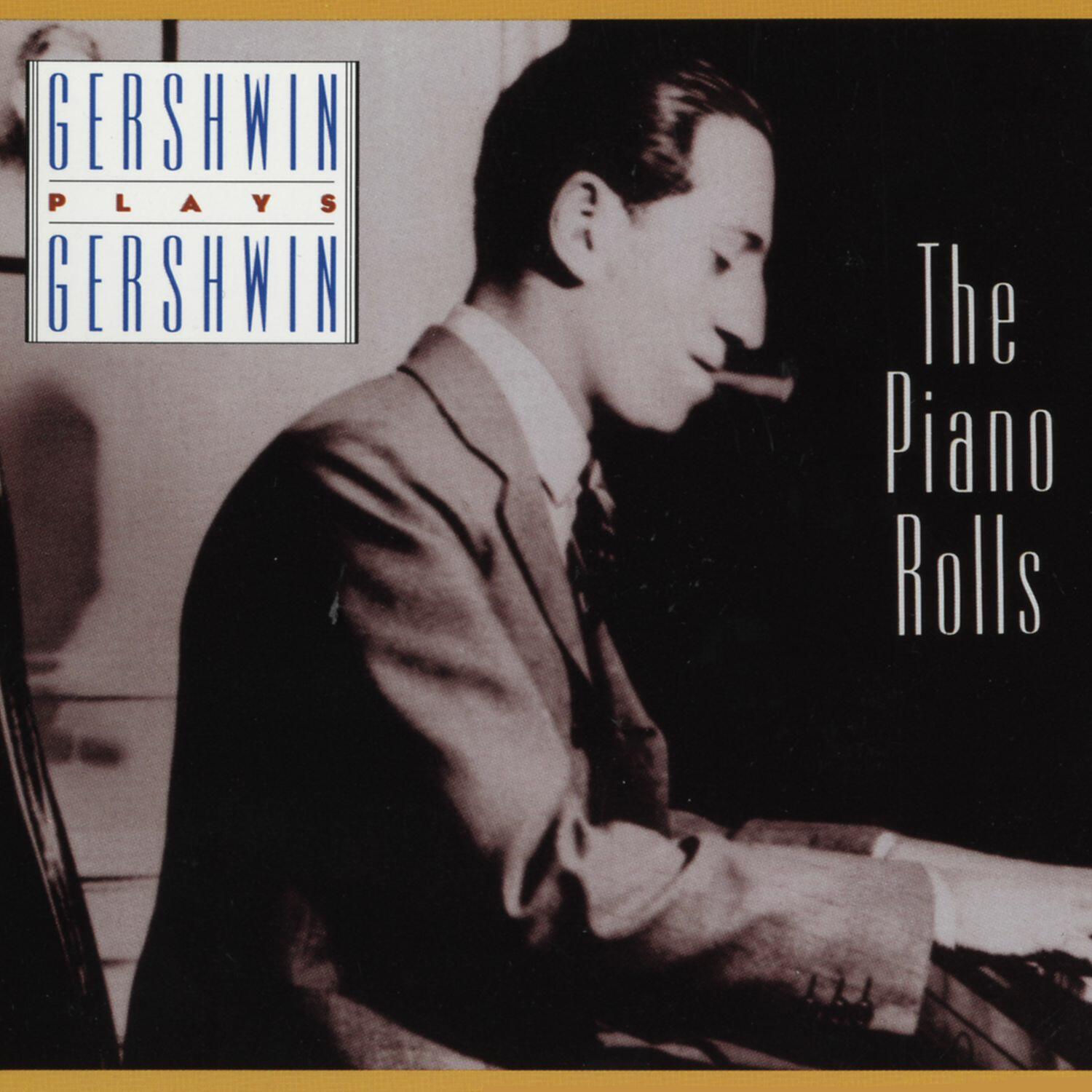 George Gershwin Gershwin Plays Gershwin The Piano Rolls IHeart