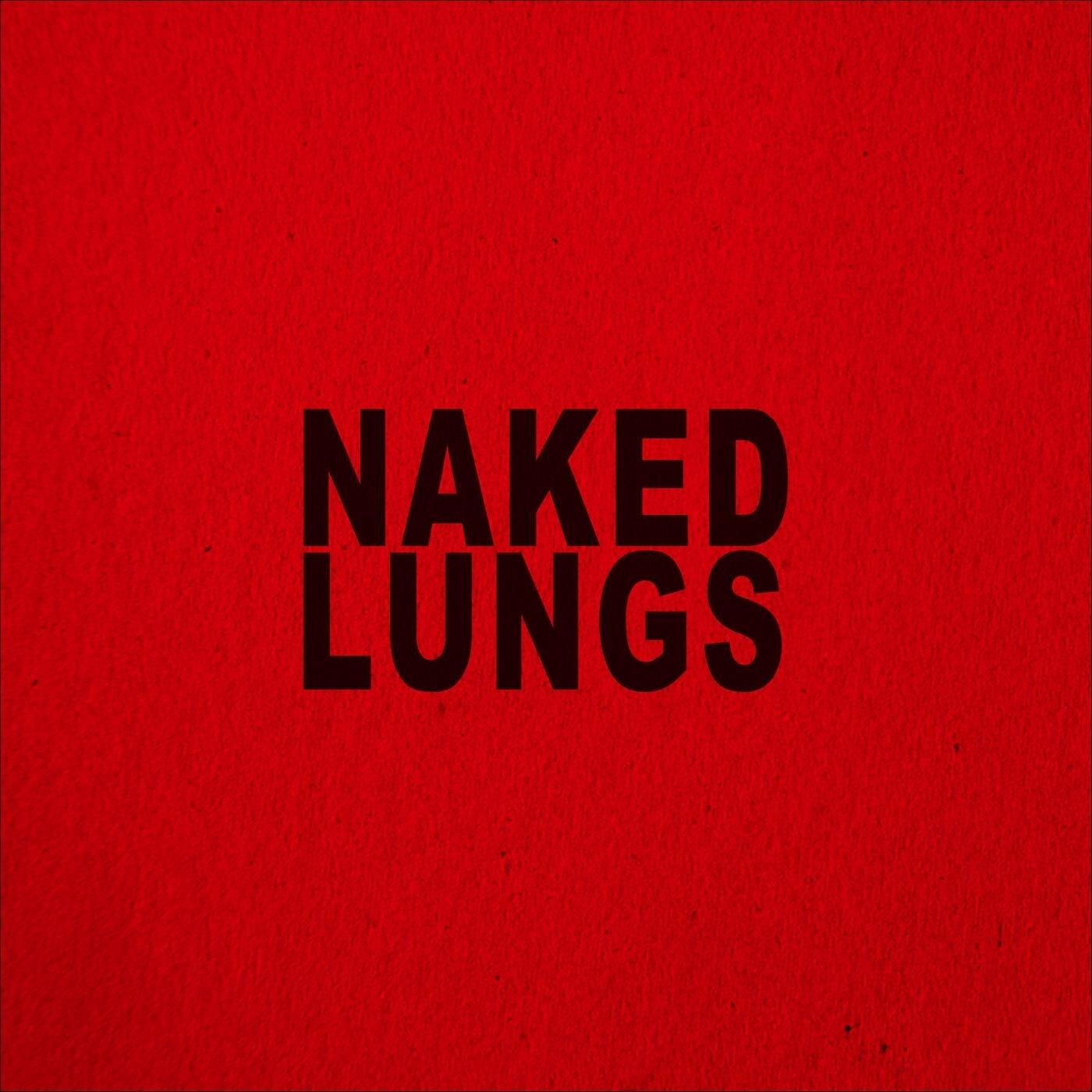 Naked Lungs Naked Lungs Iheart