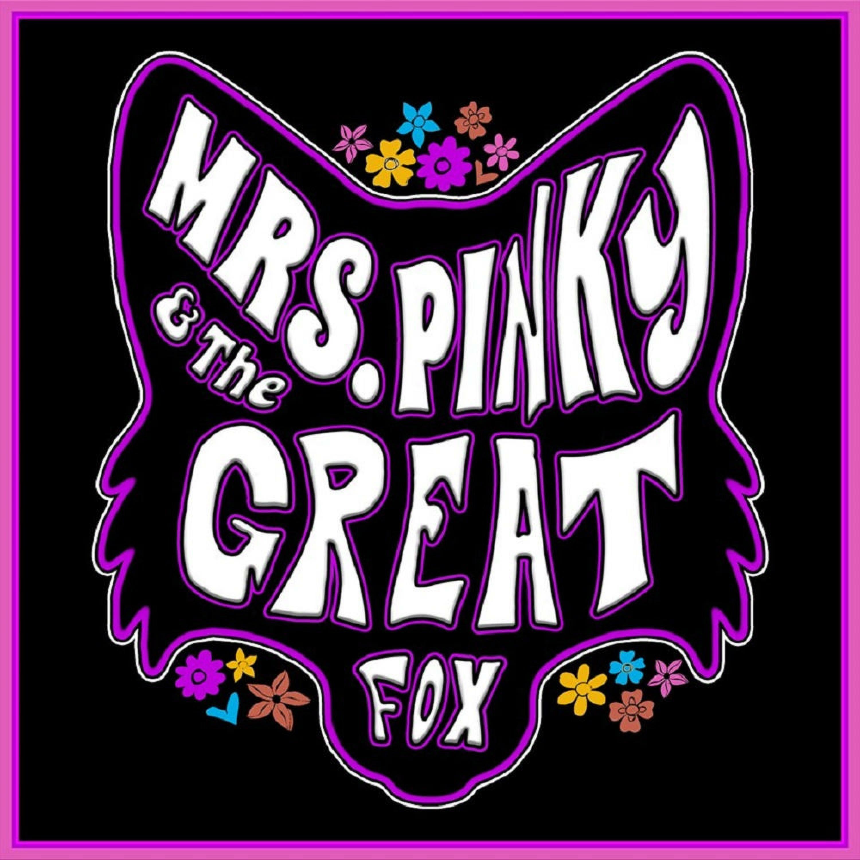 Mrs. Pinky and the Great Fox - Mrs. Pinky and the Great Fox | iHeart