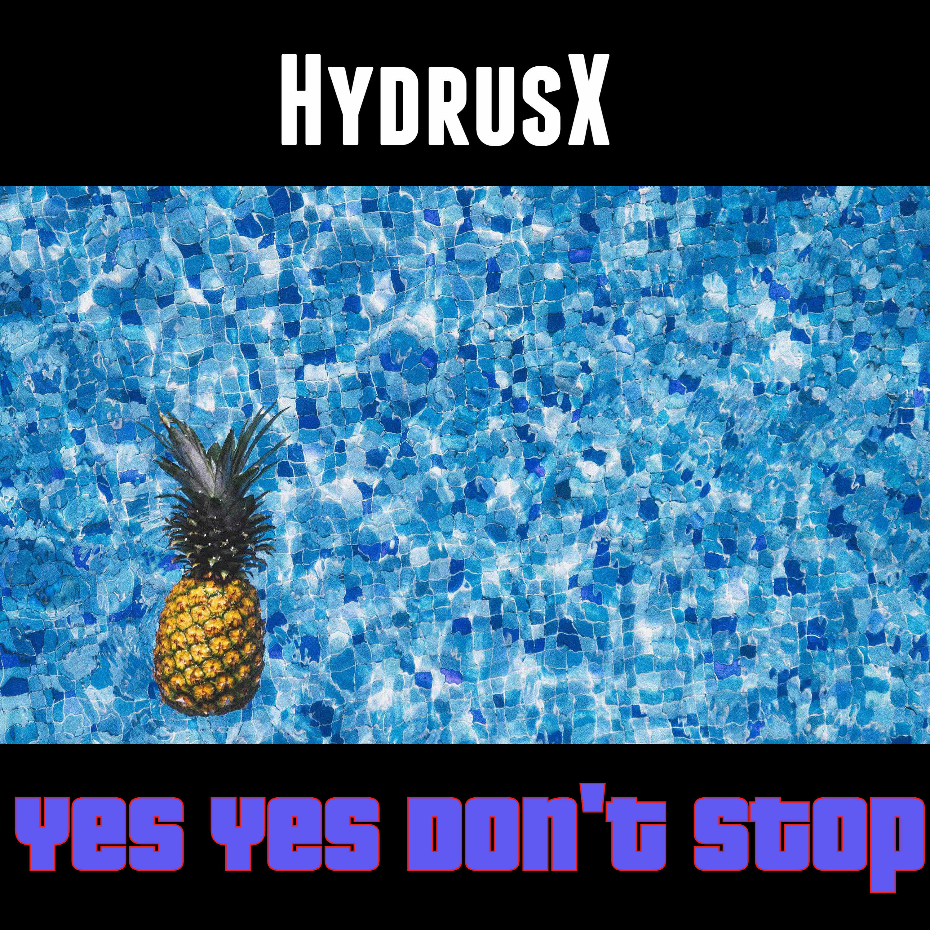 HydrusX - Yes Yes Don't Stop | iHeart