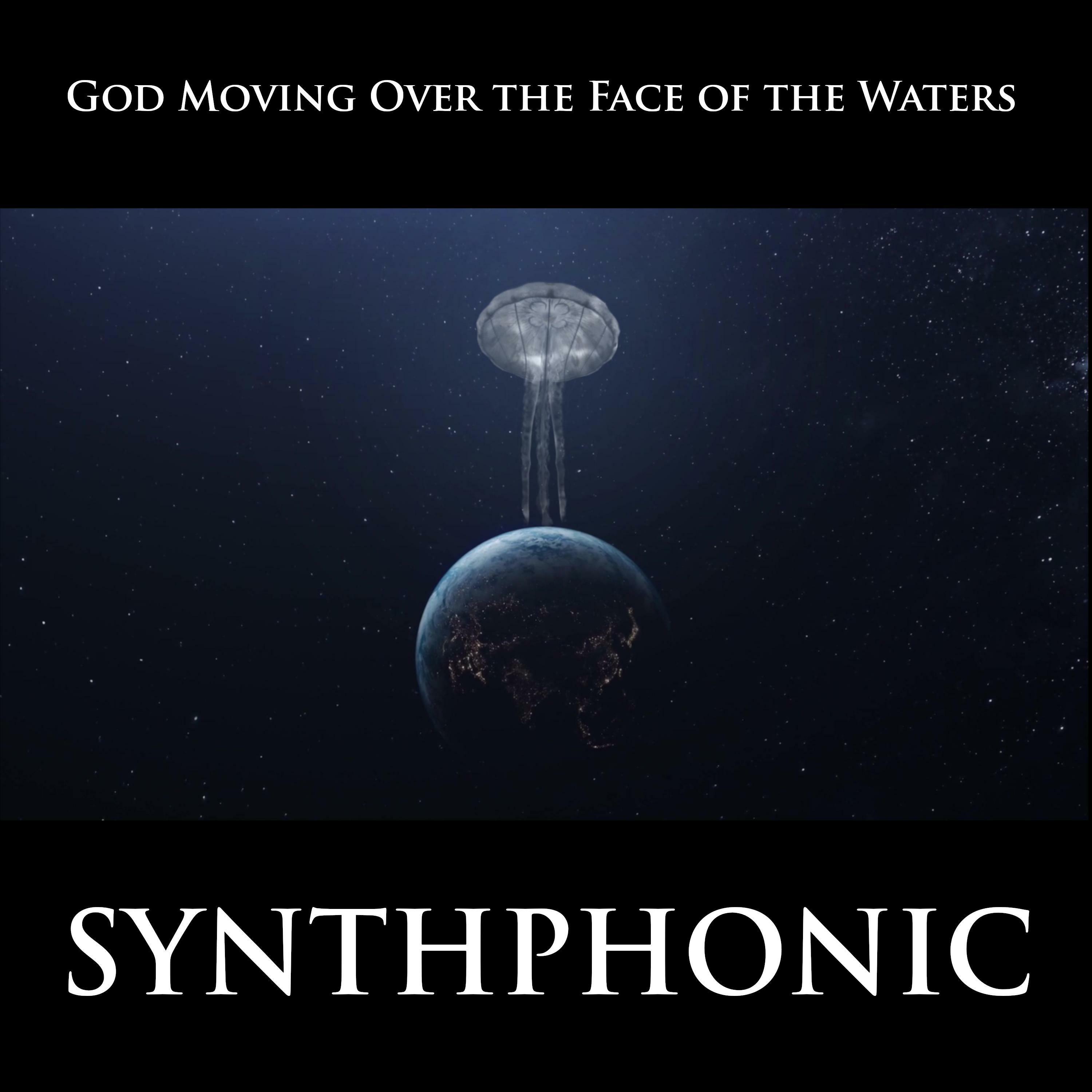 Synthphonic God Moving Over the Face of the Waters iHeart