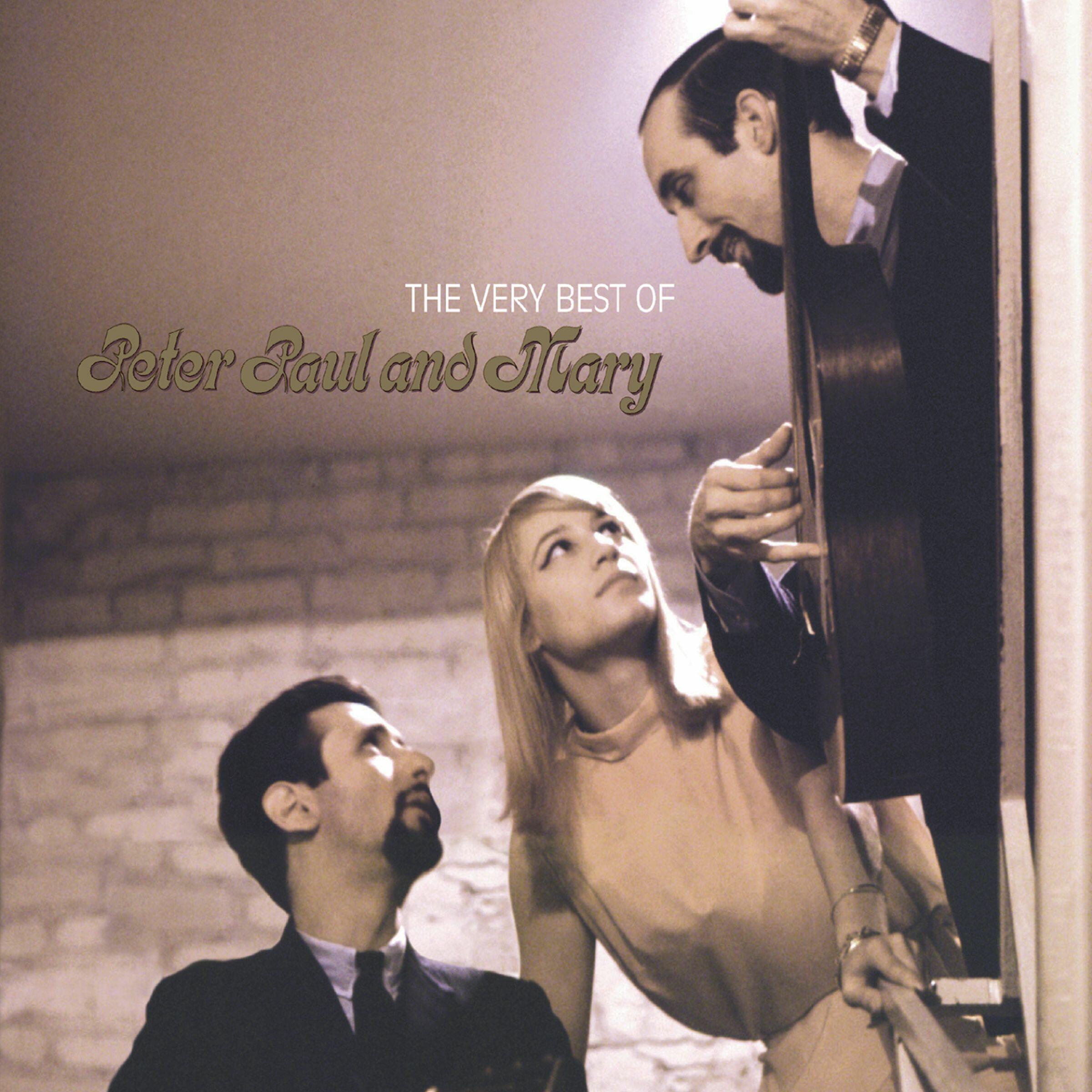 Peter, Paul and Mary - The Very Best of Peter, Paul and Mary | iHeart