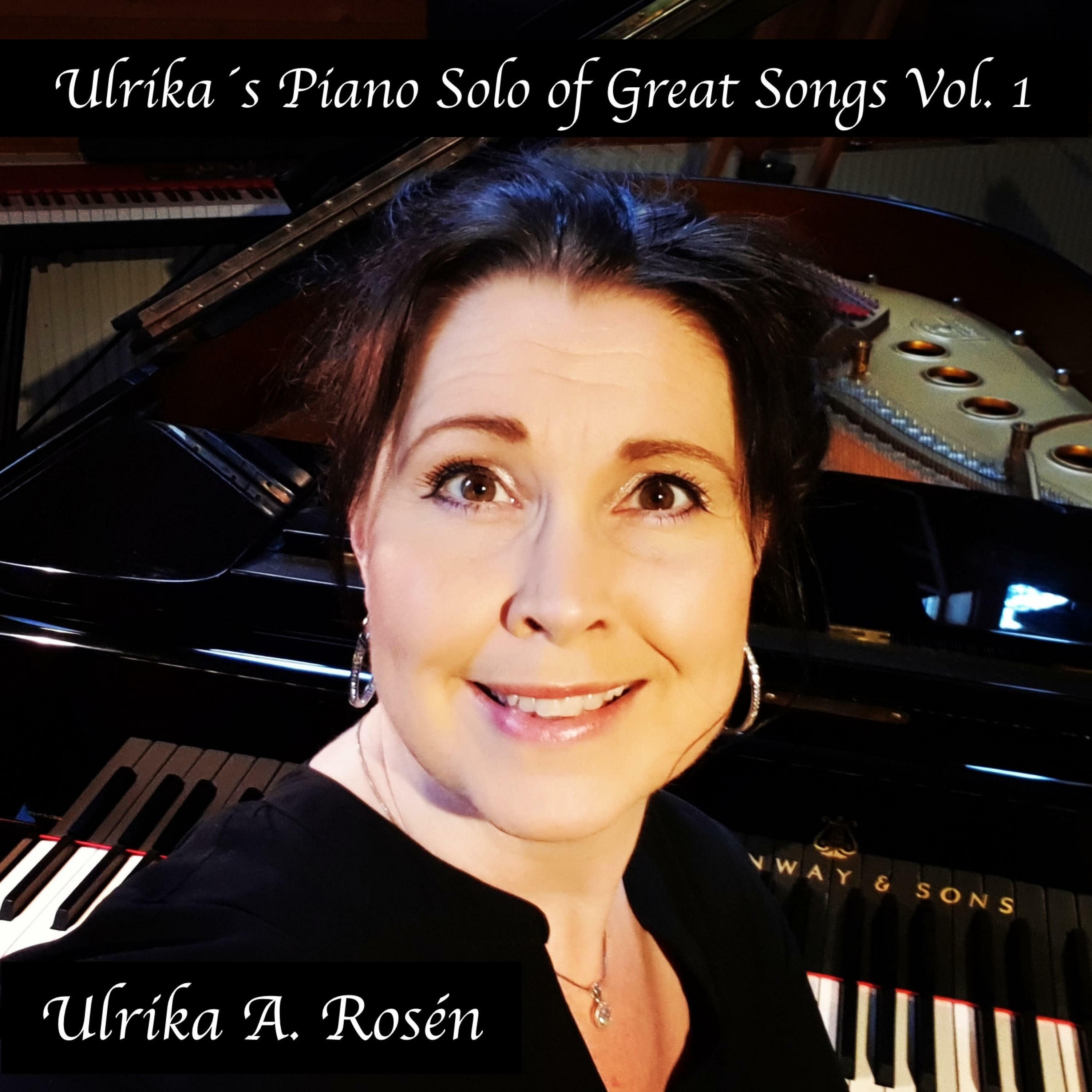 Ulrika A. Rosén - Ulrikas Piano Solo of Great Songs, Vol. 1 | iHeart