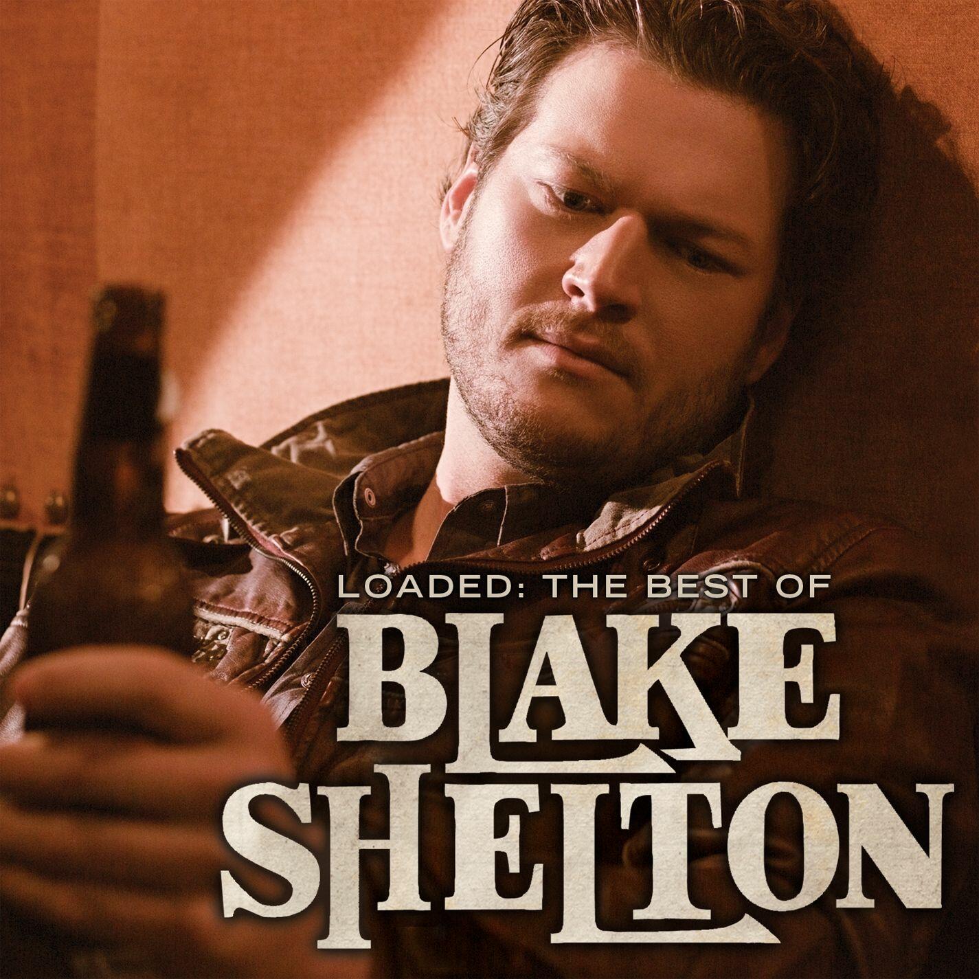 Blake Shelton Loaded The Best Of Blake Shelton Iheart 