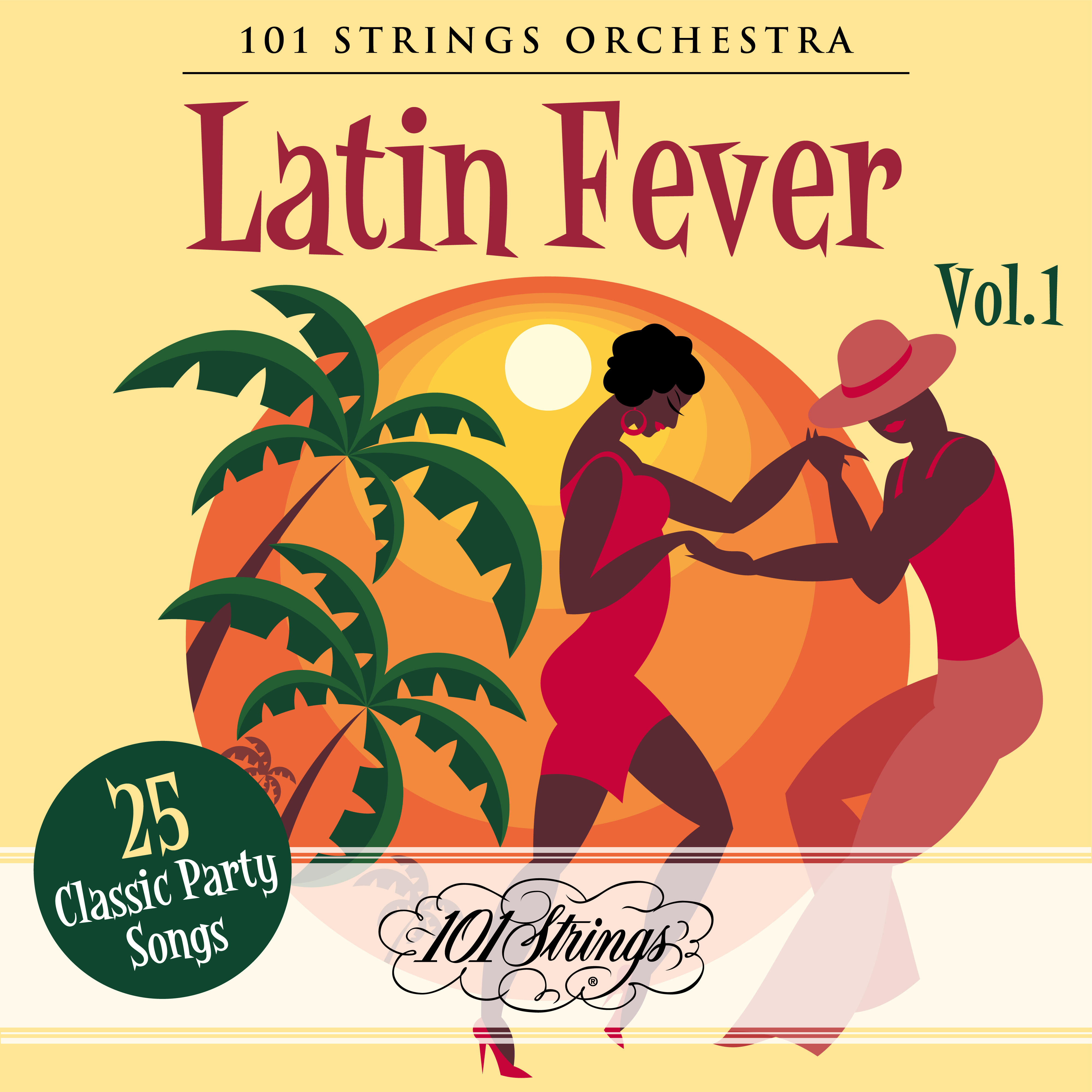 101 Strings Orchestra Latin Fever 25 Classic Party Songs, Vol. 1