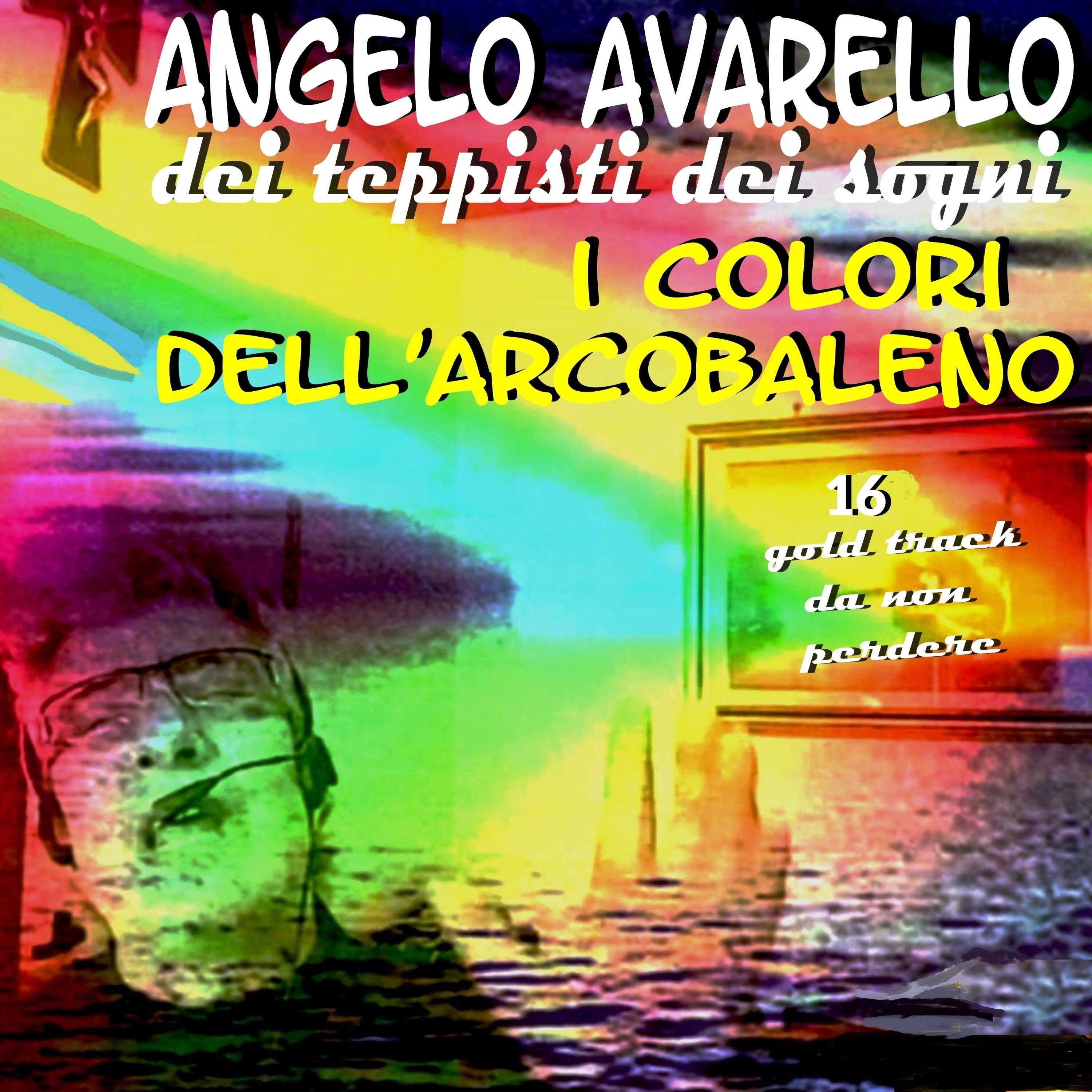 ANGELO AVARELLO DEI TEPPISTI DEI SOGNI & MirAngel I Colori Dell