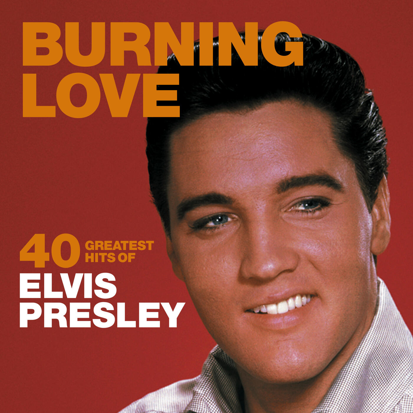 Elvis Presley - Burning Love: 40 Greatest Hits of Elvis Presley iHeart