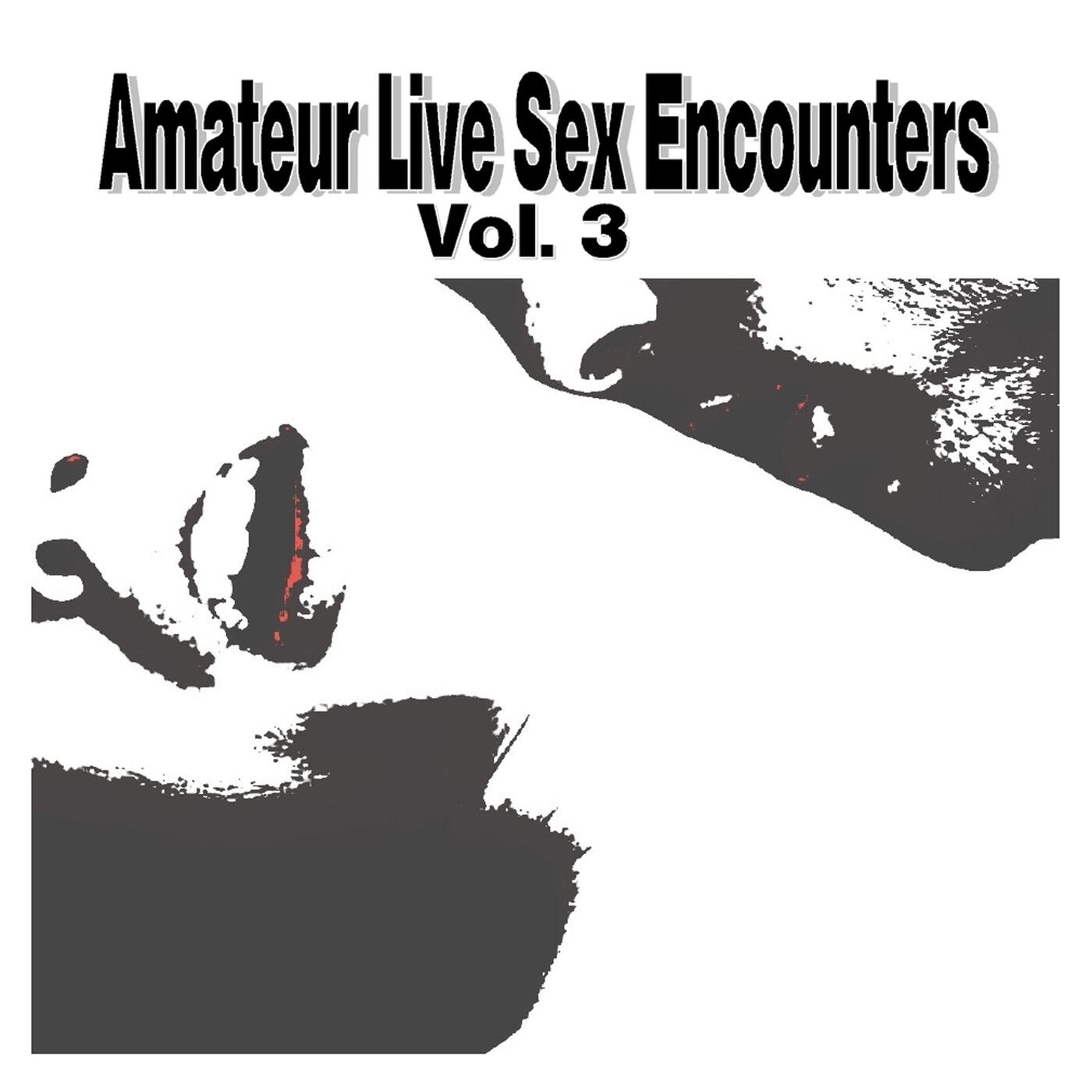 D-reDD - Amateur Live Sex Encounters, Vol. 3 | iHeart