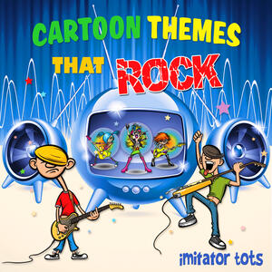 Imitator Tots - Cartoon Themes That Rock | iHeart