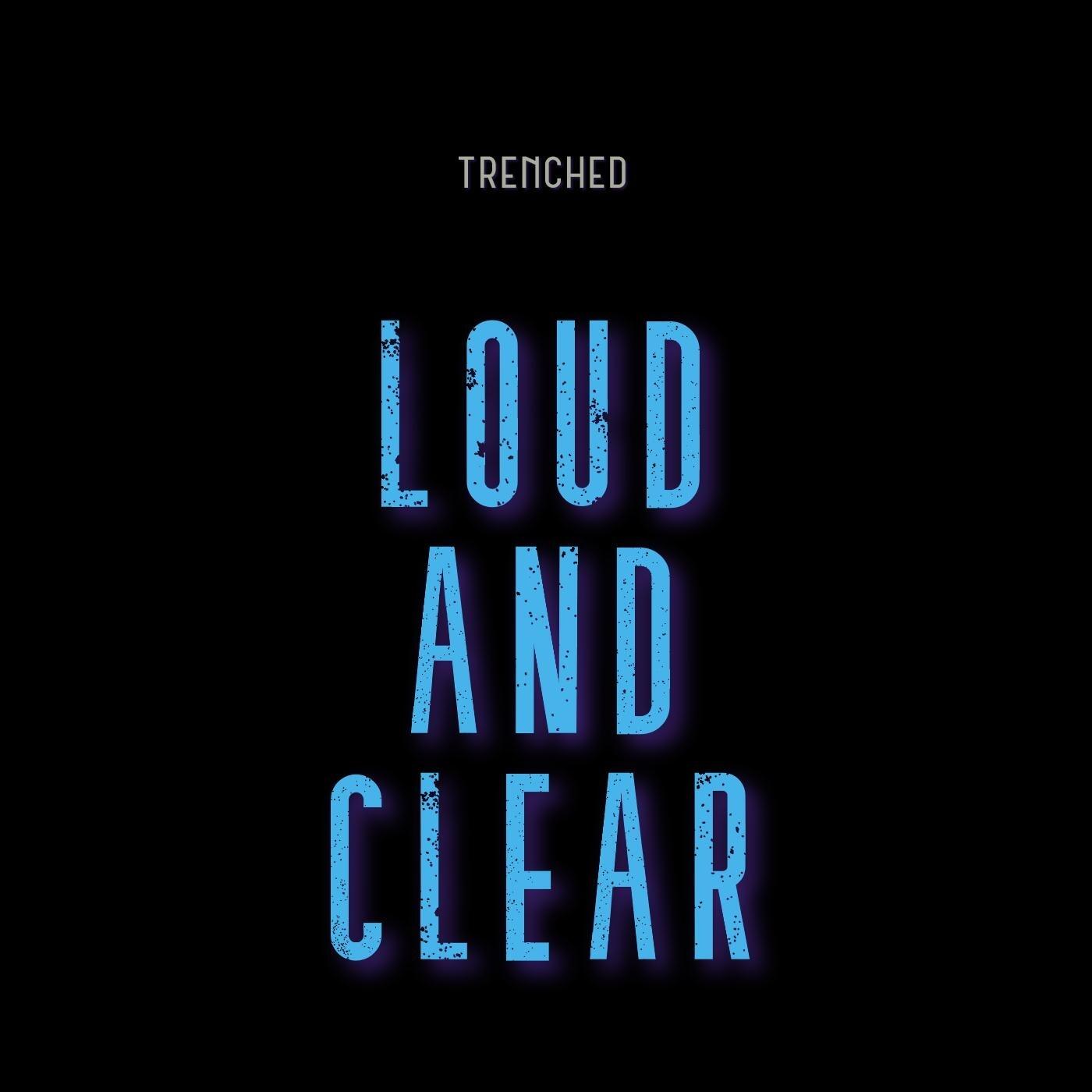 Trenched - Loud and Clear | iHeart