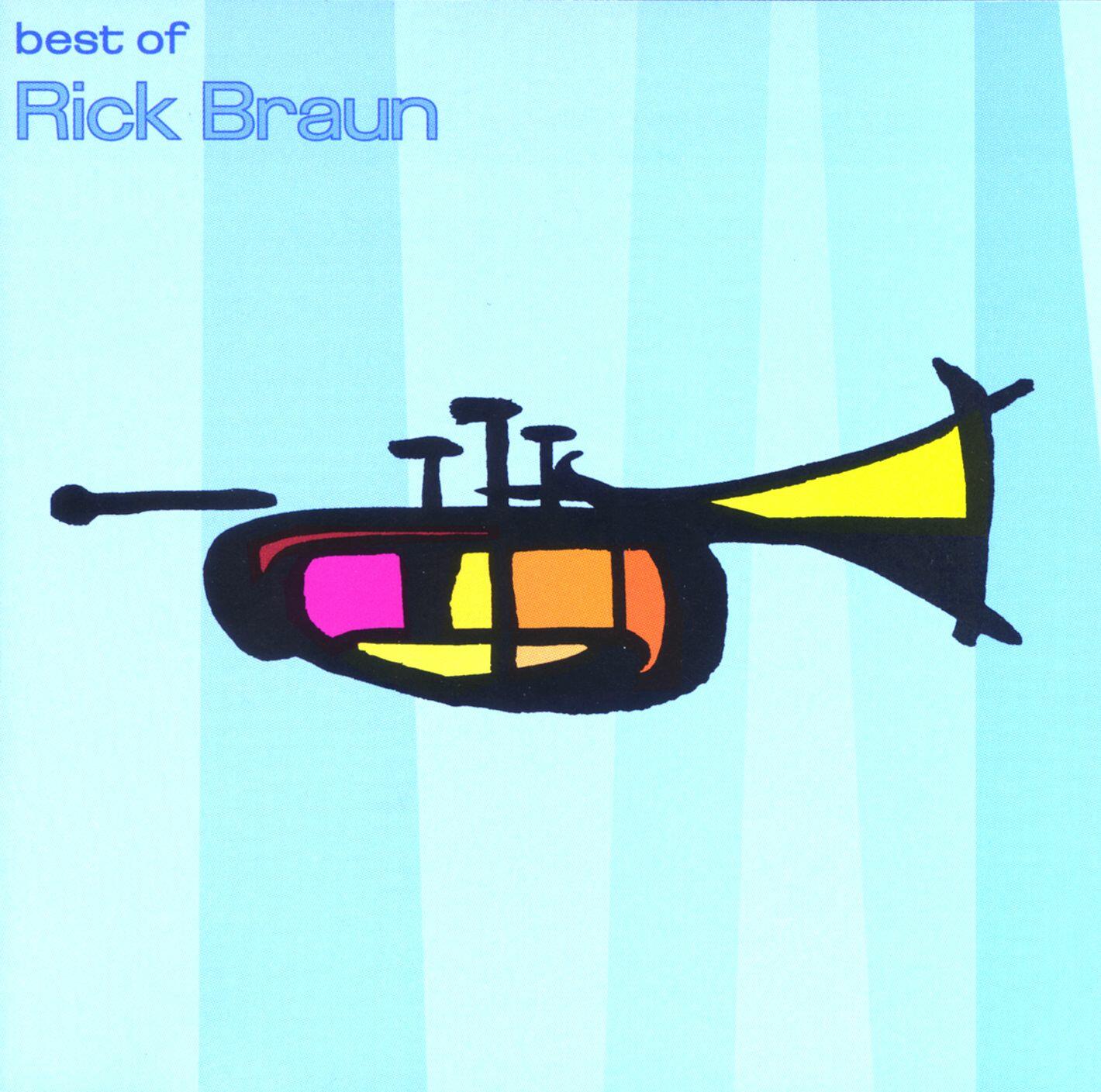 Rick Braun - The Best Of Rick Braun | iHeart