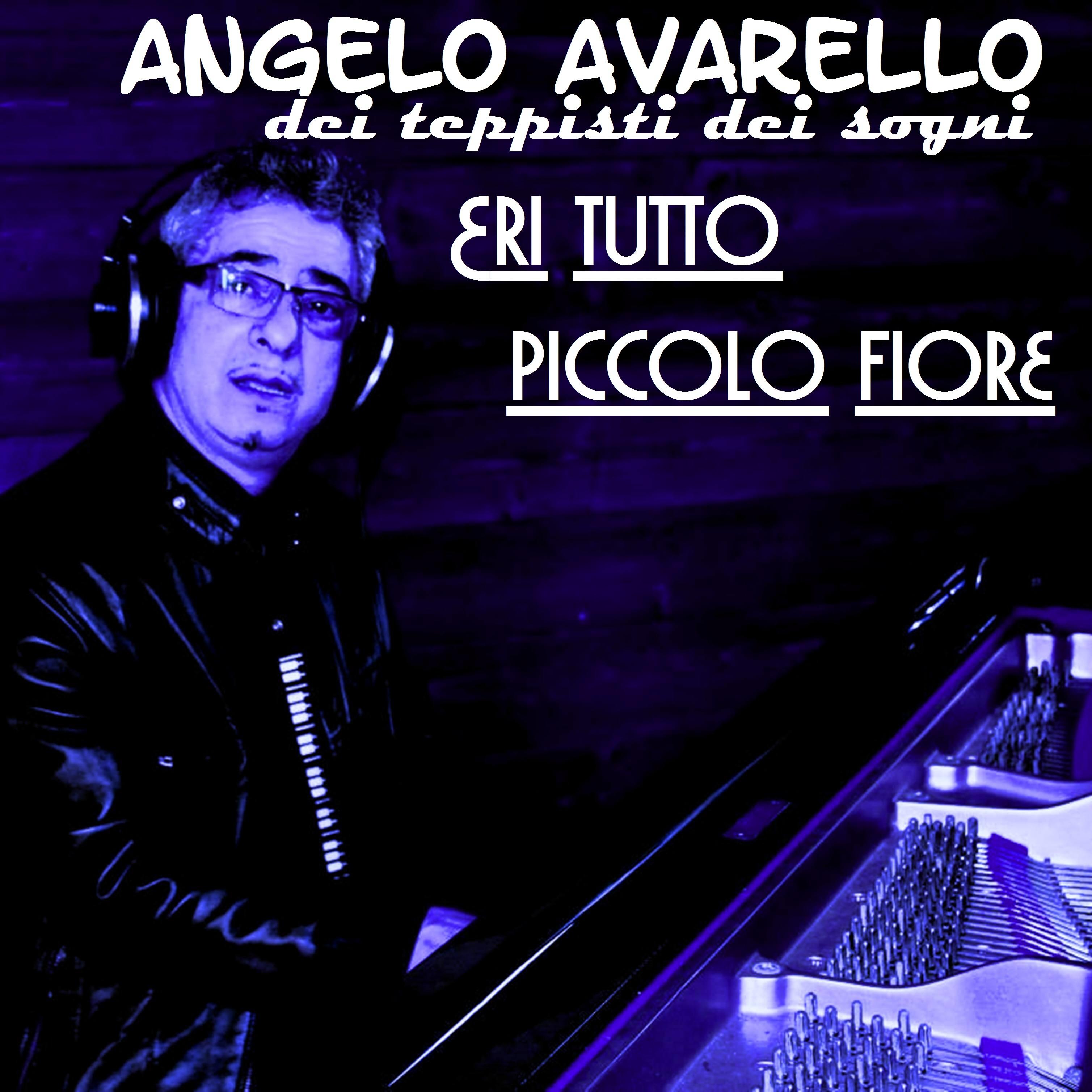 ANGELO AVARELLO DEI TEPPISTI DEI SOGNI & MirAngel Eri Tutto Piccolo