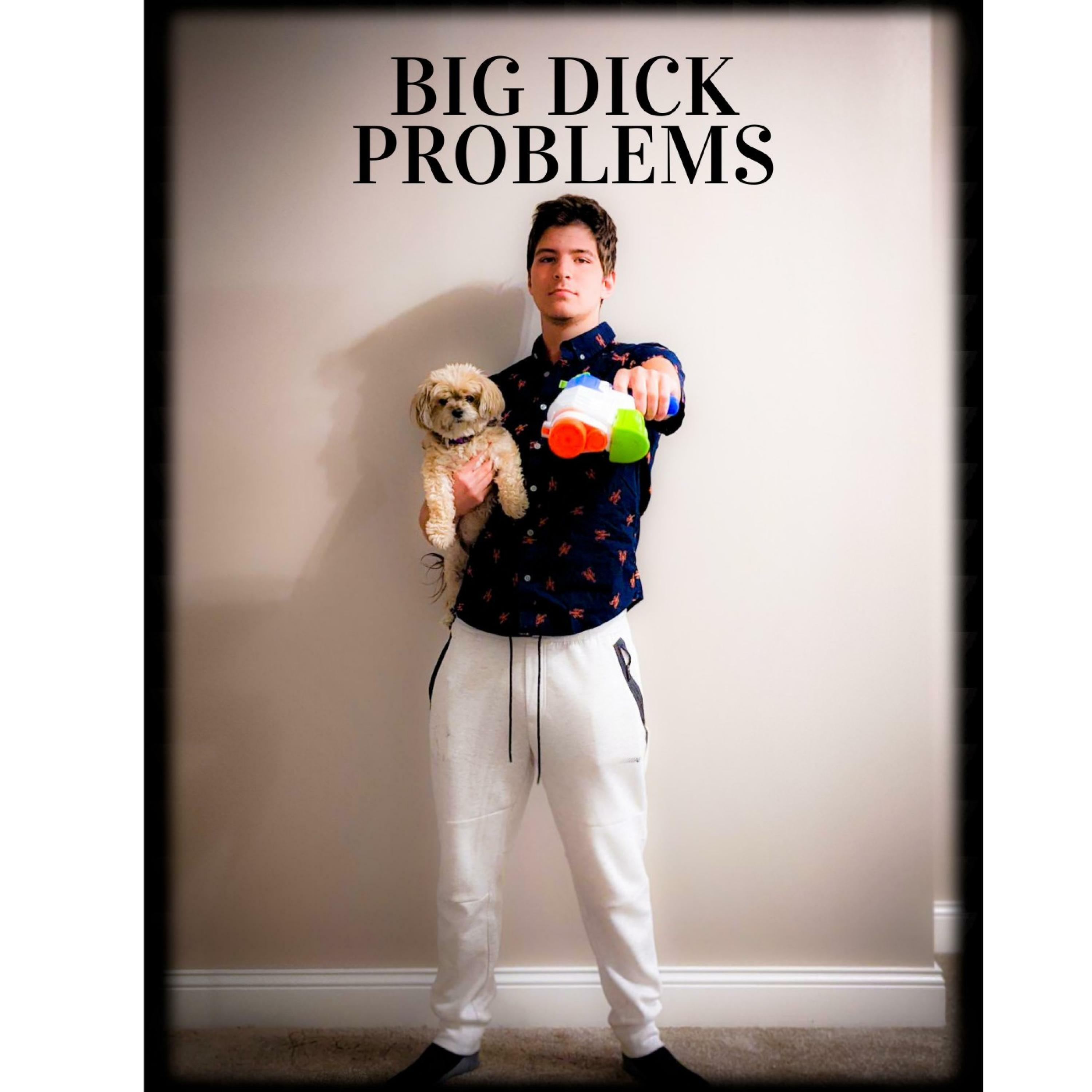 Big Dick John - Big Dick Problems | iHeart