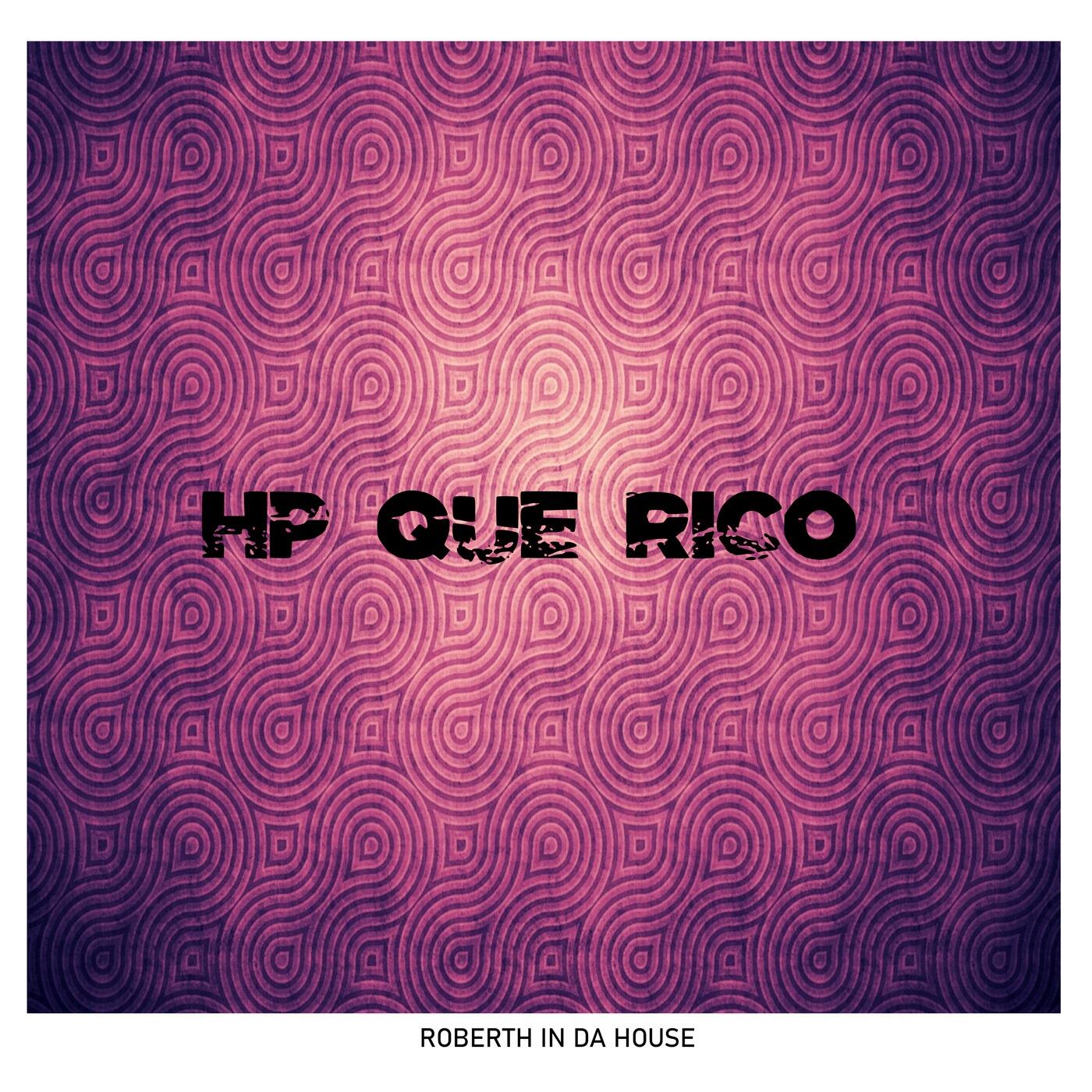 Roberth in da house - Hp Que Rico | iHeart