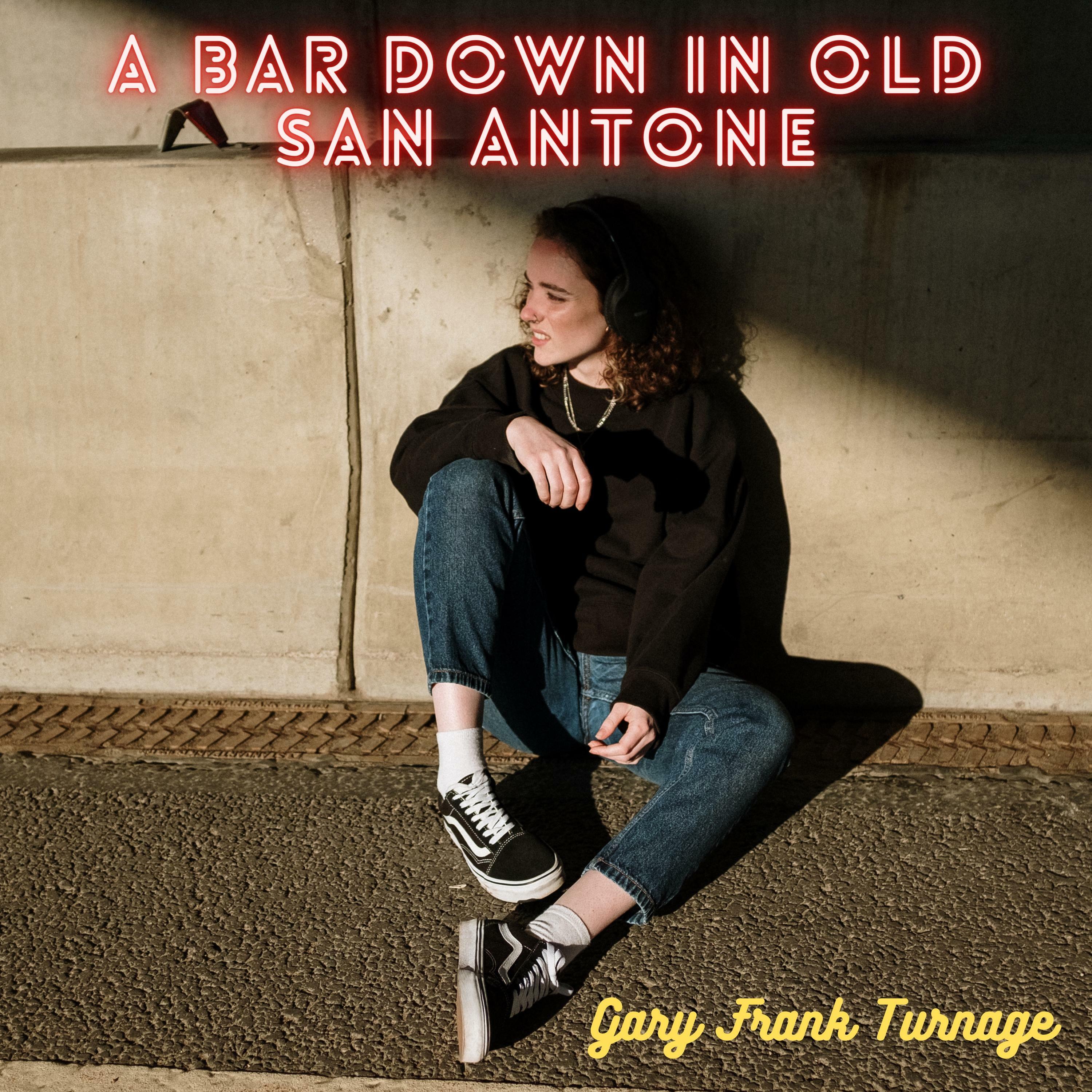 Gary Frank Turnage A Bar Down In Old San Antone iHeart