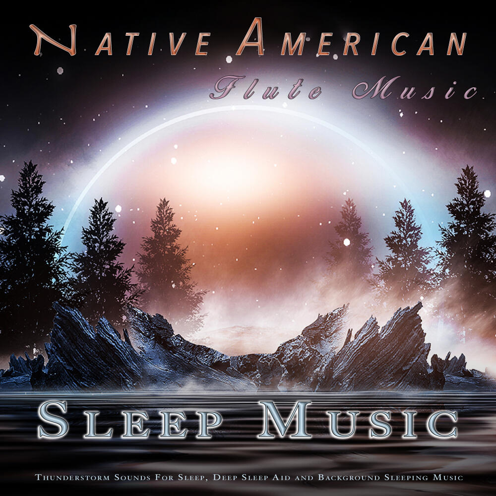 Native American Flute Sleep Music Native American Flute and Thunderstorm Sounds For Sleep
