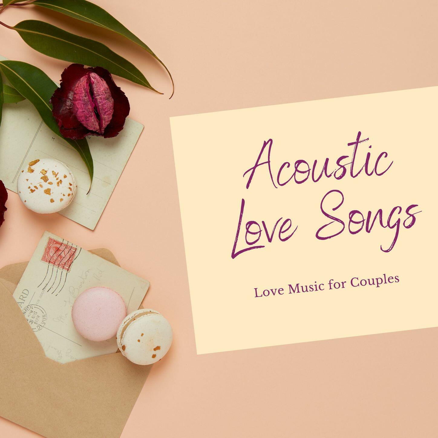 Valentines Lovers Acoustic Love Songs Love Music For Couples