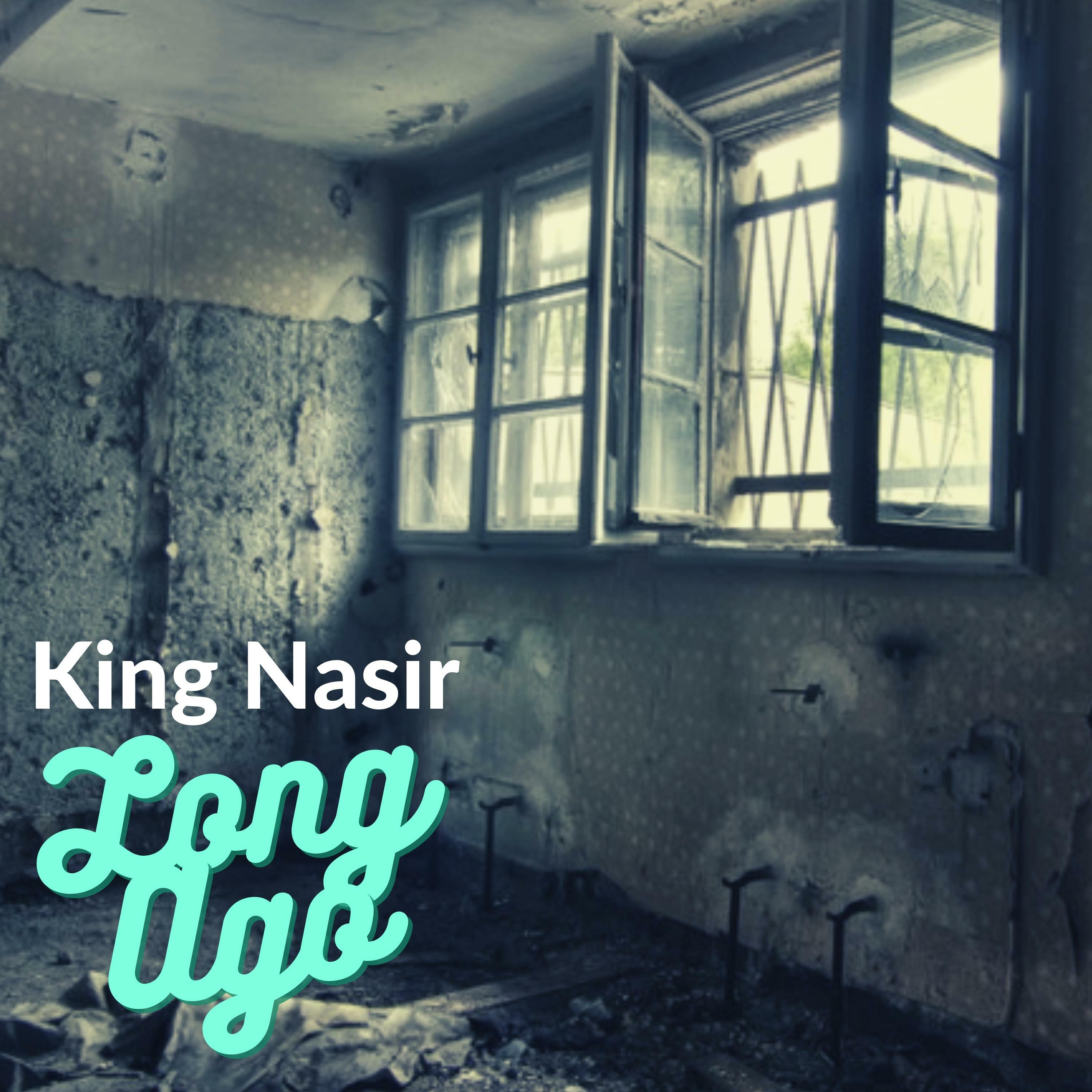 King Nasir - Long Ago | iHeart