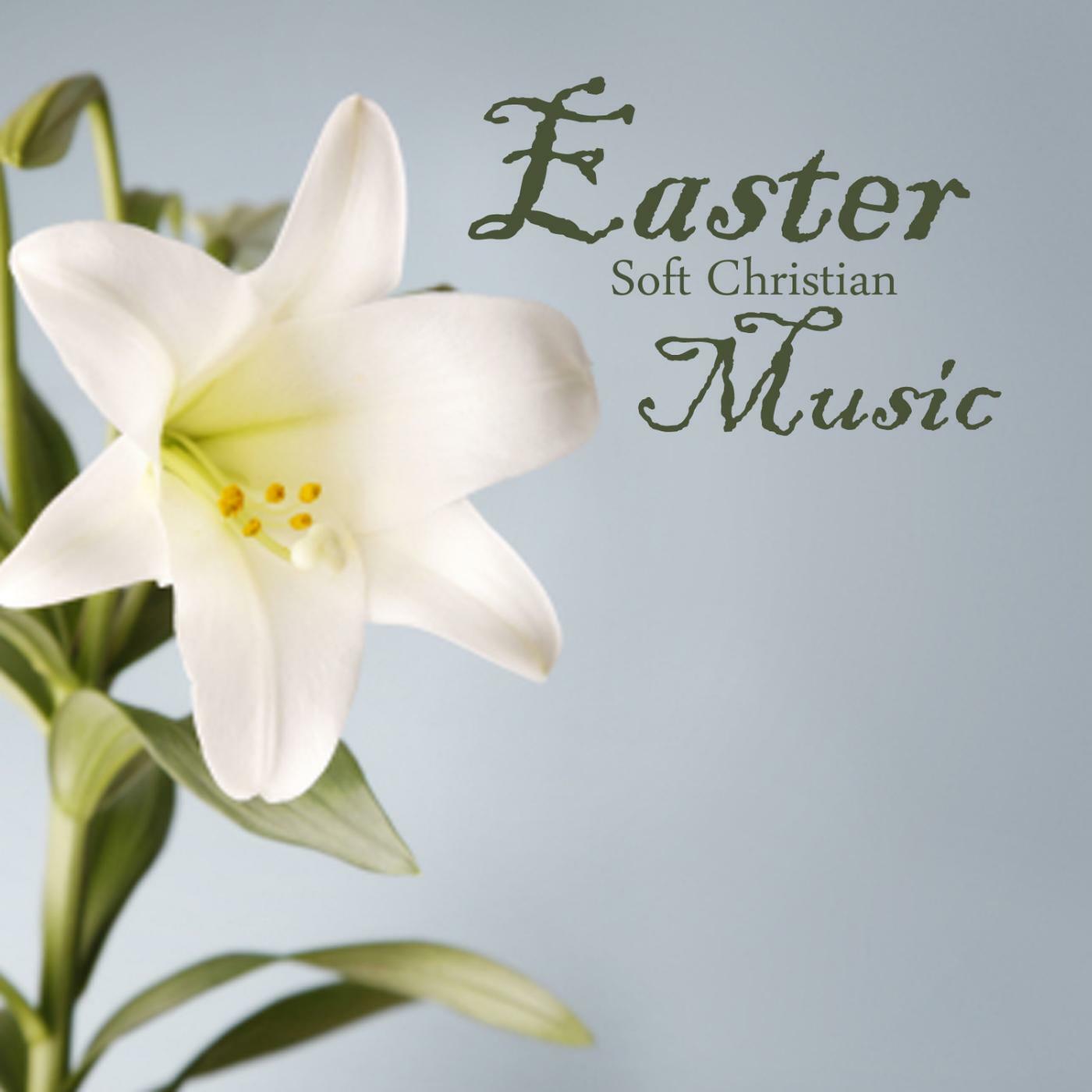 Easter Music Easter Music Soft Christian Music iHeart