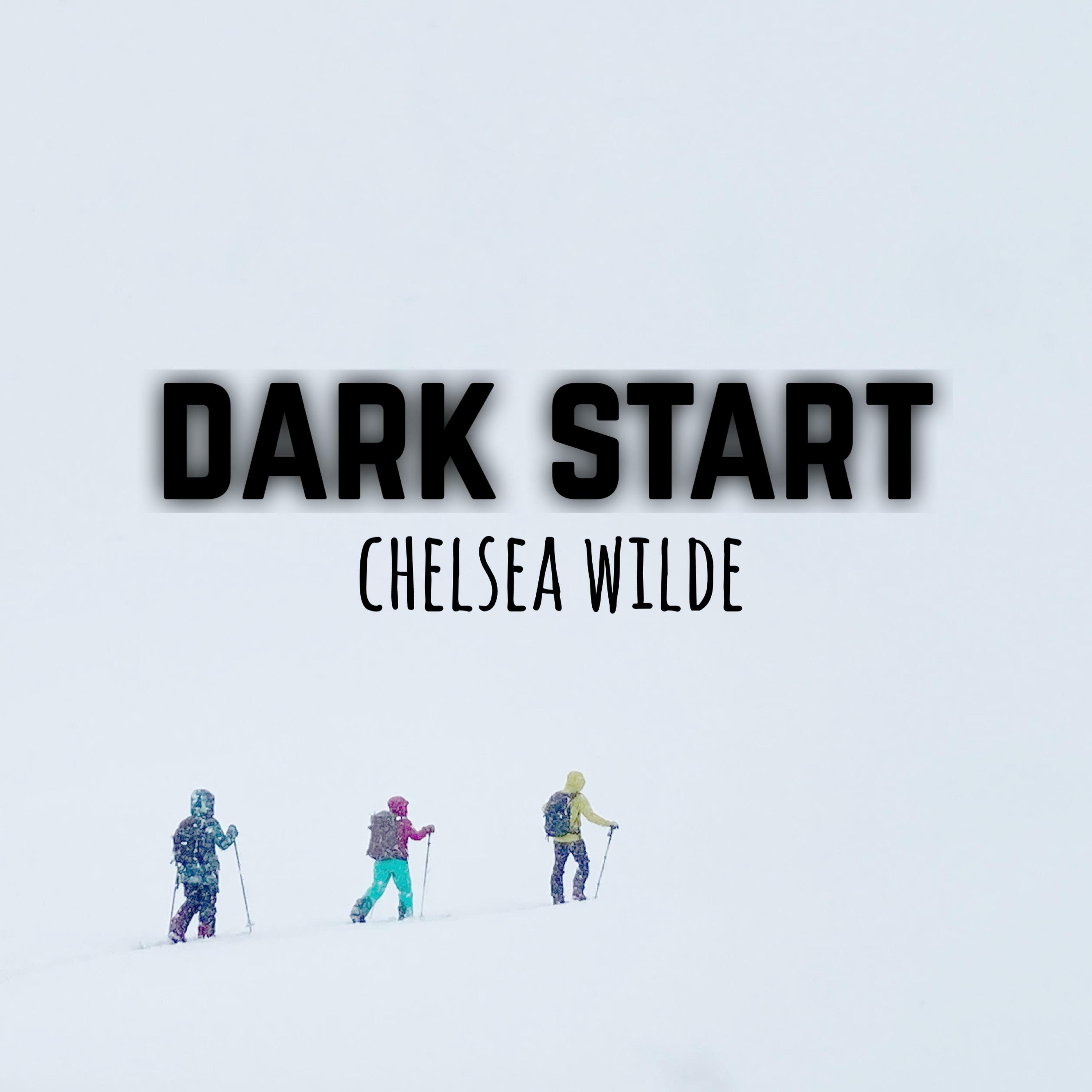 Chelsea Wilde - Dark Start | iHeart