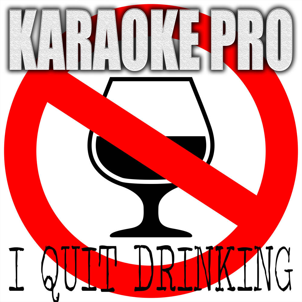 Karaoke I Quit Drinking (Originally Performed by Kelsea Ballerini and