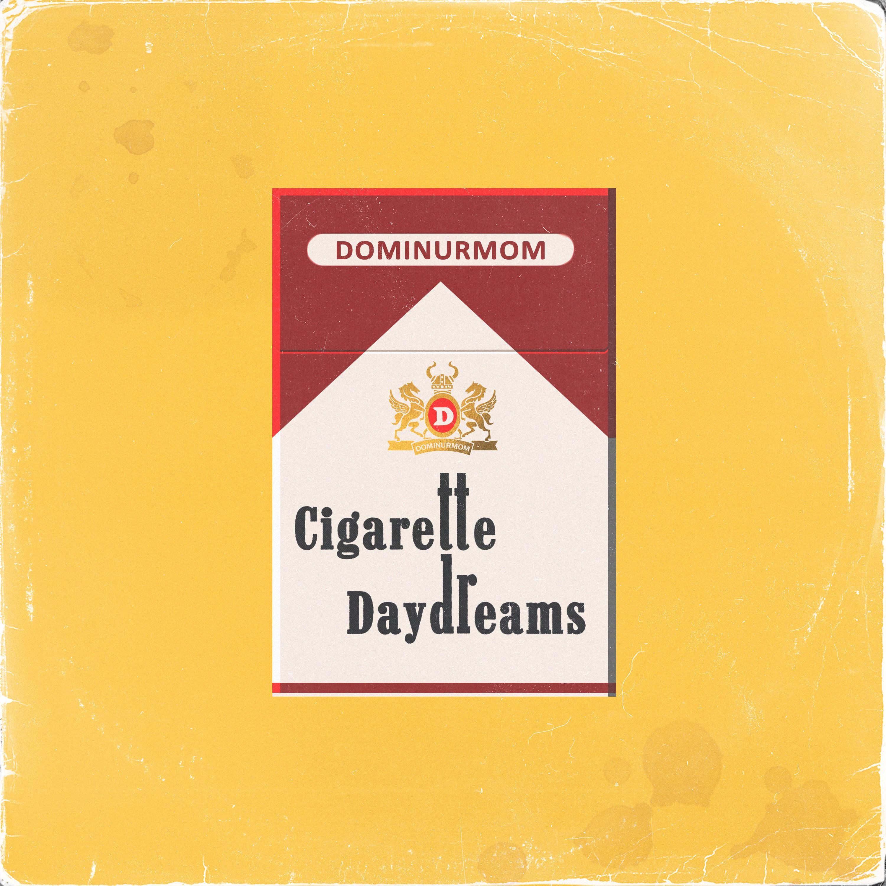 Dominurmom - Cigarette Daydreams