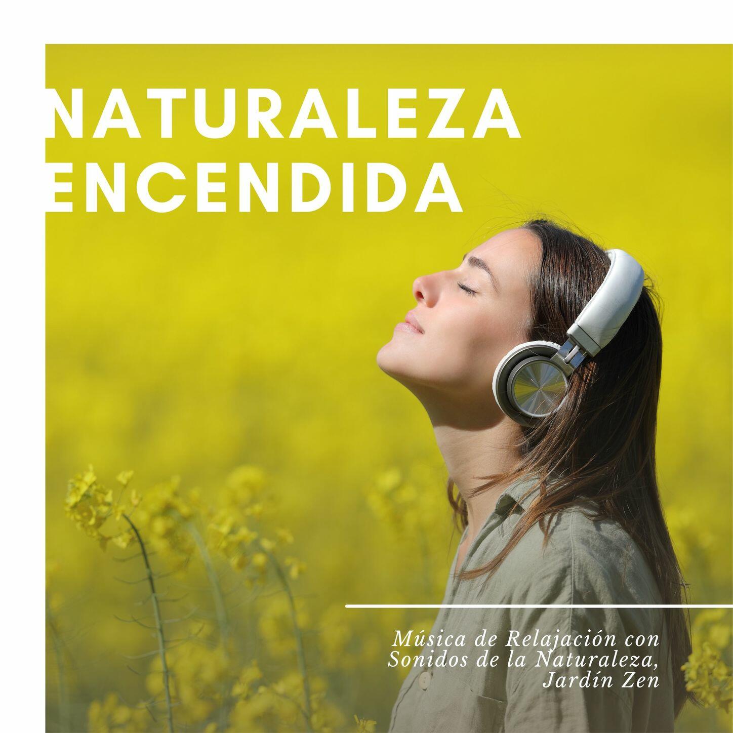 Escuchar Sonidos De La Naturaleza Para Relajarse Naturaleza Ensemble - Naturaleza Encendida: Música de Relajación con Sonidos  de la Naturaleza, Jardín Zen | iHeart