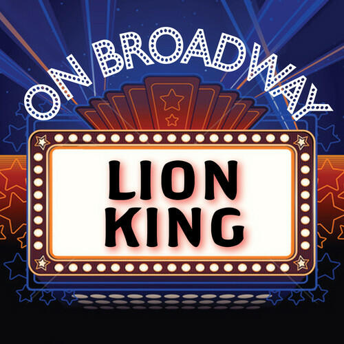 Soundtrack Lion King On Broadway iHeart