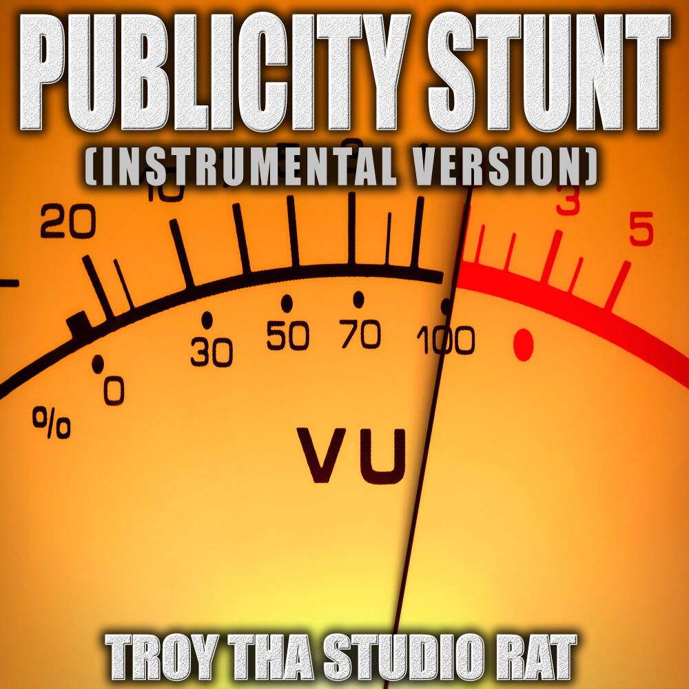 Troy Tha Studio Rat - Publicity Stunt (Originally Performed by Gucci Mane)  | iHeart