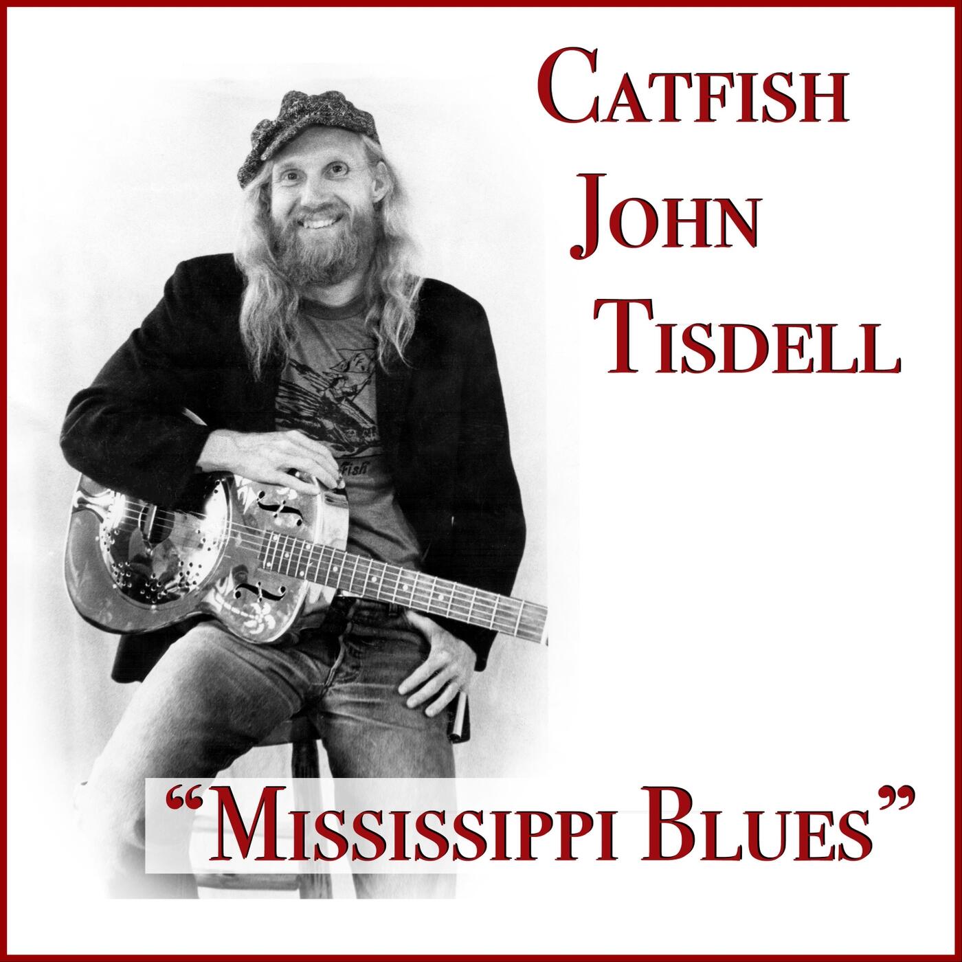 Catfish John Tisdell Mississippi Blues iHeart