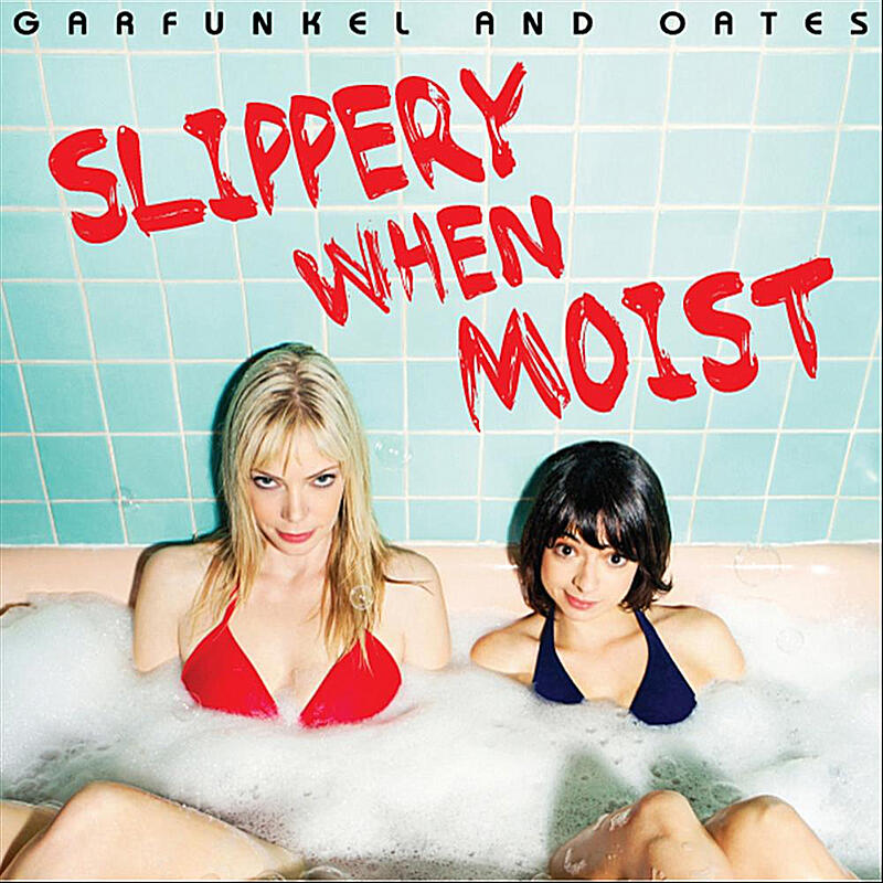 Garfunkel And Oates Slippery When Moist Iheartradio