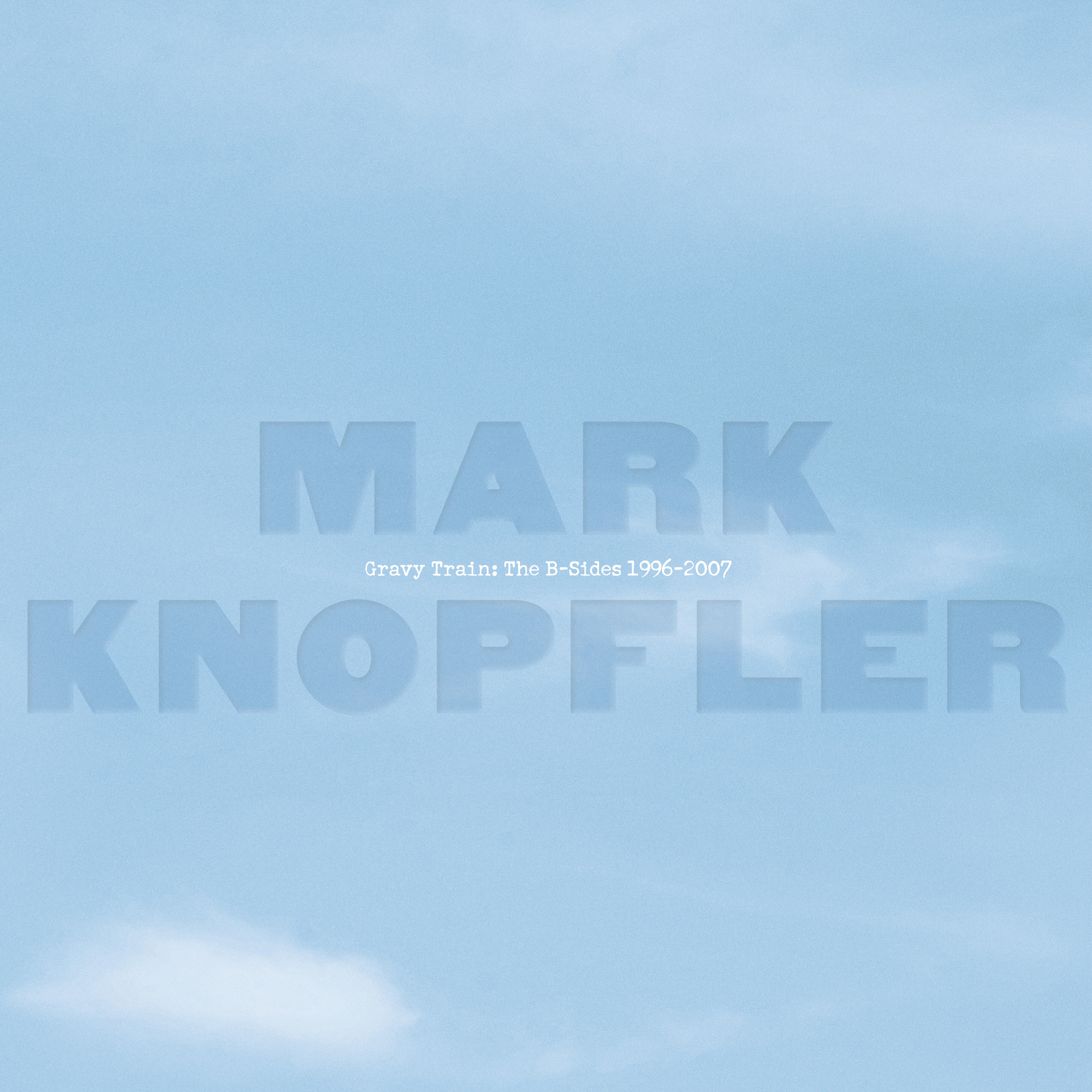 Mark Knopfler Gravy Train The B Sides 1996 2007 iHeart