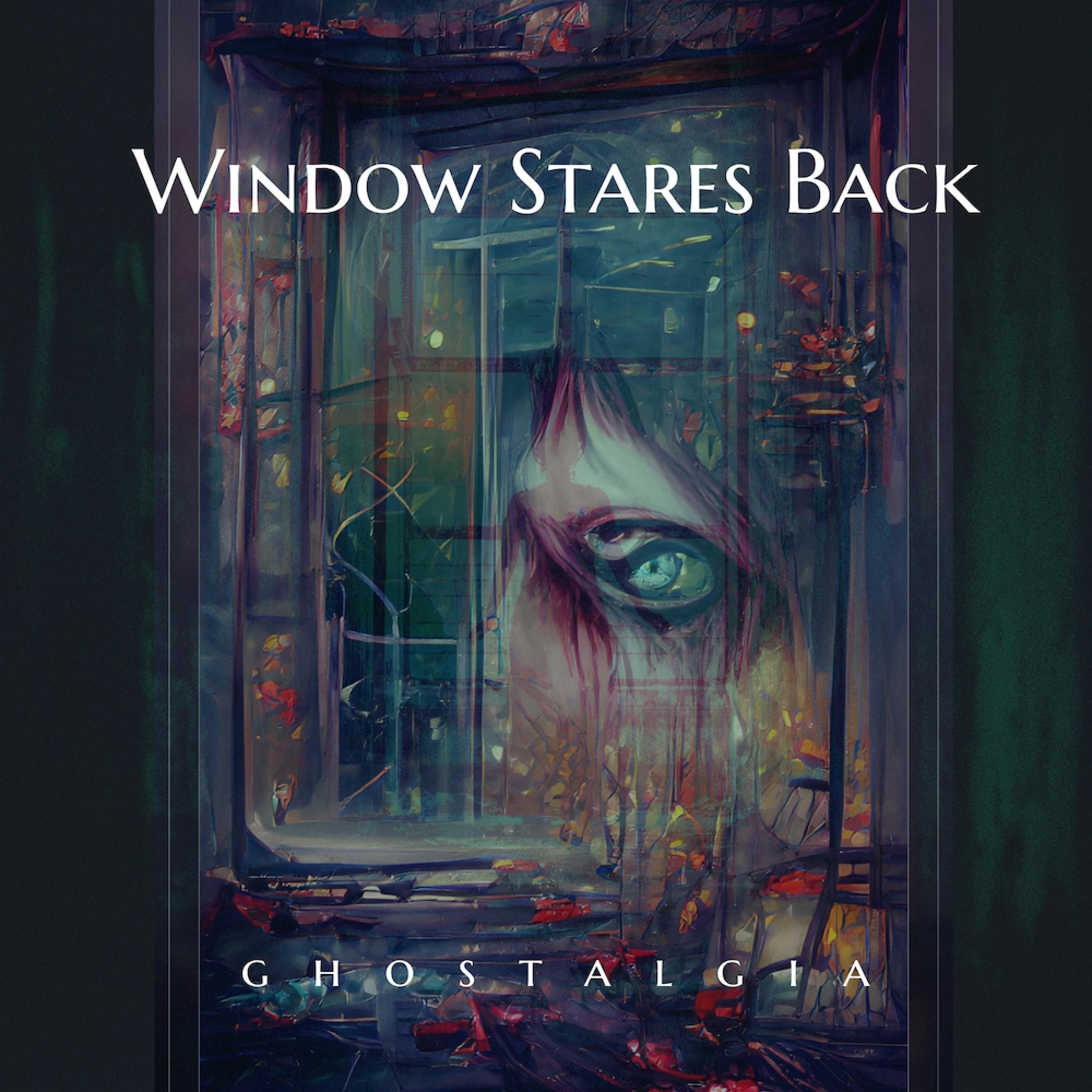 Window Stares Back - Ghostalgia | iHeart