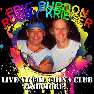 Eric Burdon | Robby Krieger - Live At the China Club, And More
