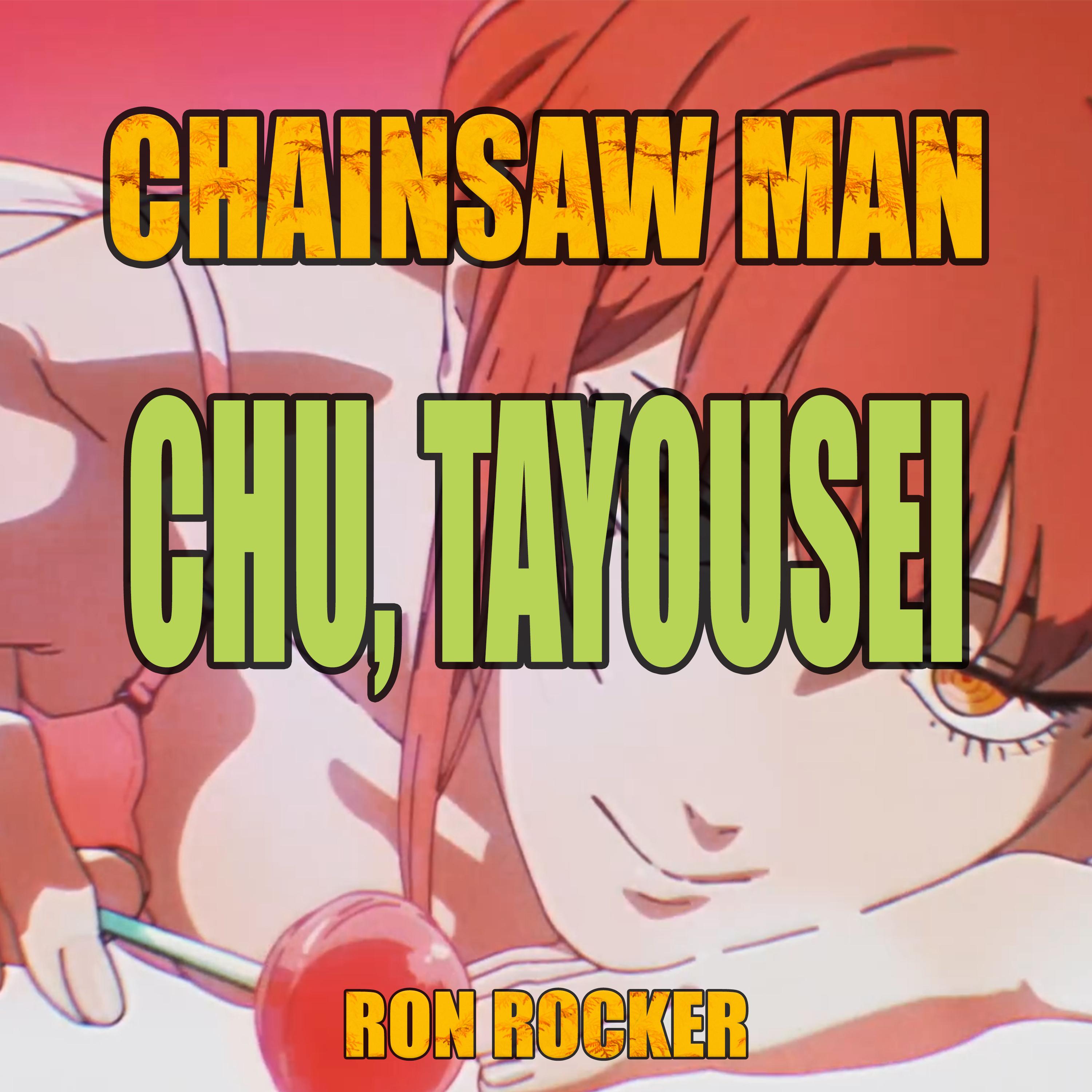 Ron Rocker - Chainsaw Man - Chu, Tayousei | iHeart
