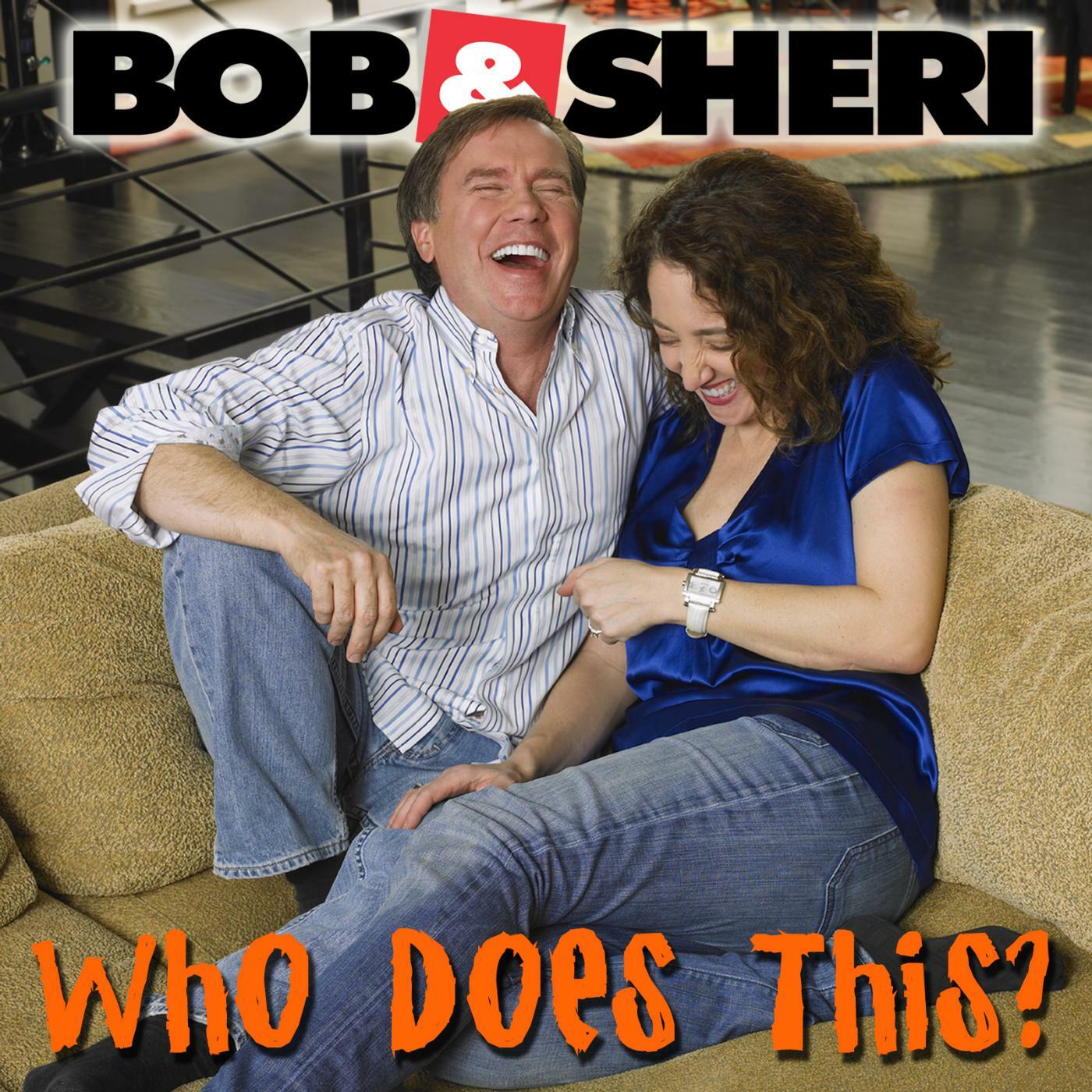 Bob & Sheri - Only Bob would find himself participating in Sheri's