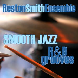 Reston Smith Ensemble - Smooth Jazz R&B Grooves | IHeart