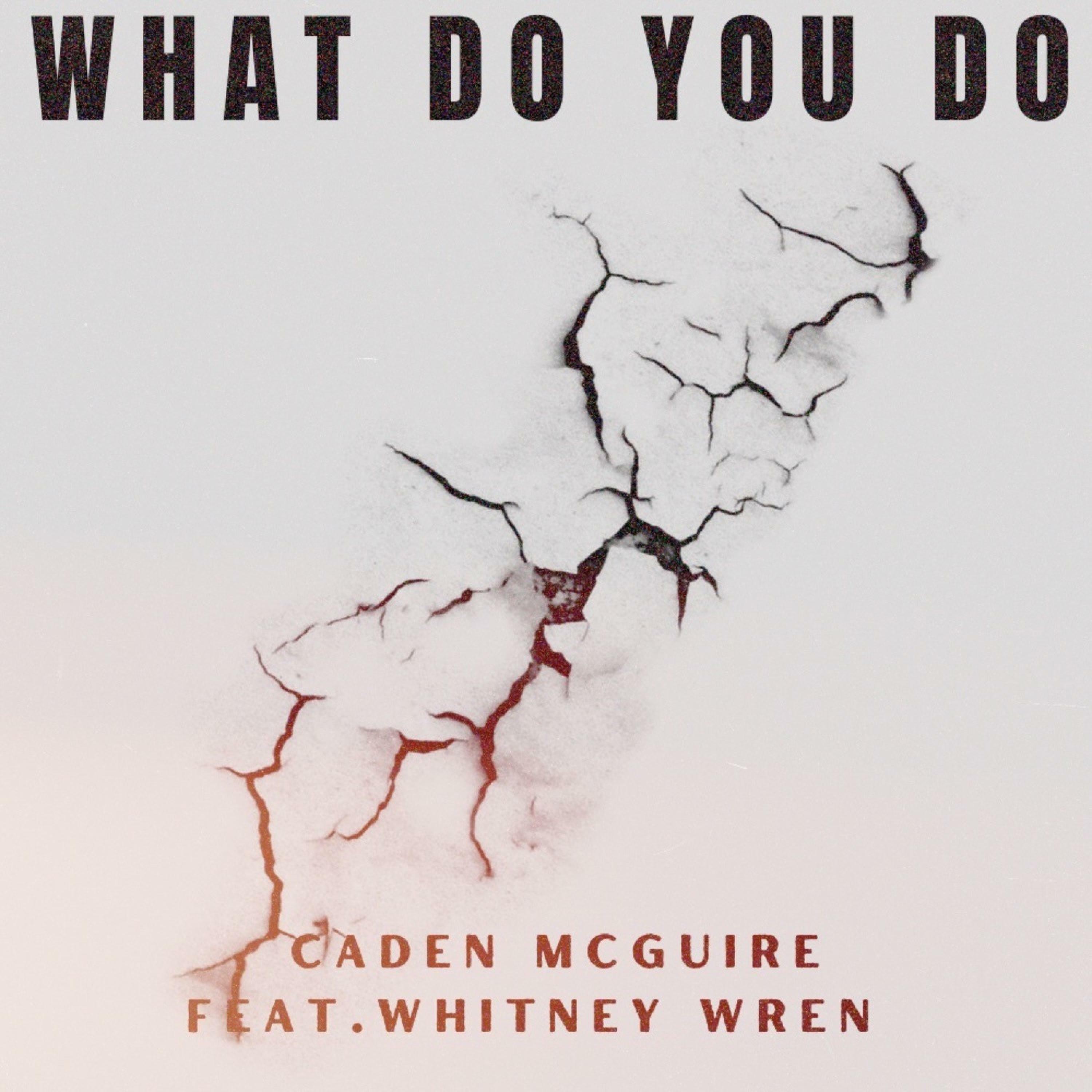 Caden McGuire What Do You Do? (feat. Whitney Wren) iHeart