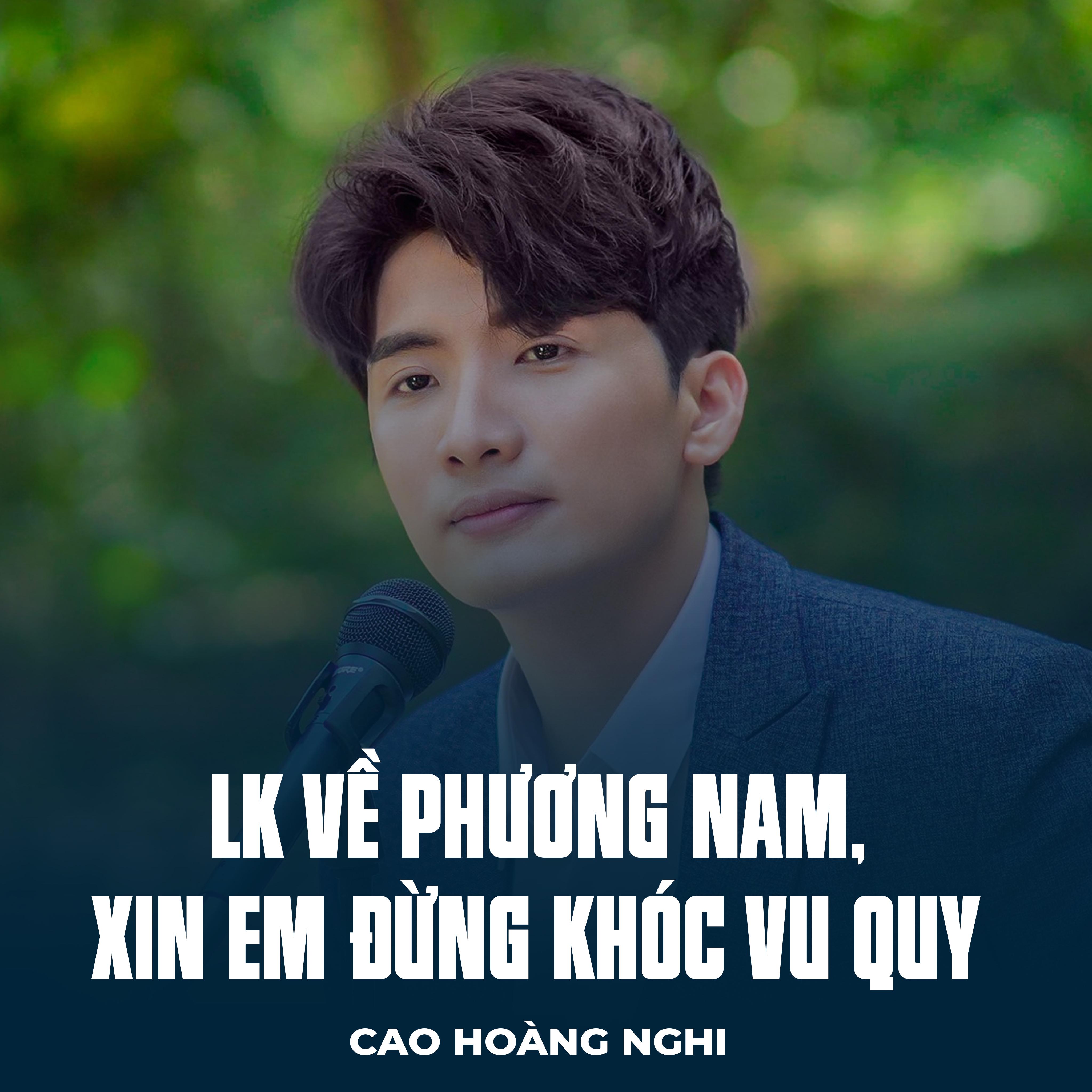 Cao Hong Nghi - LK V Phng Nam, Xin Em ng Khc Vu Quy | iHeart