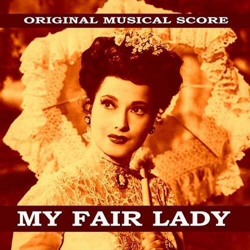 soundtrack-my-fair-lady-original-musical-score-iheart