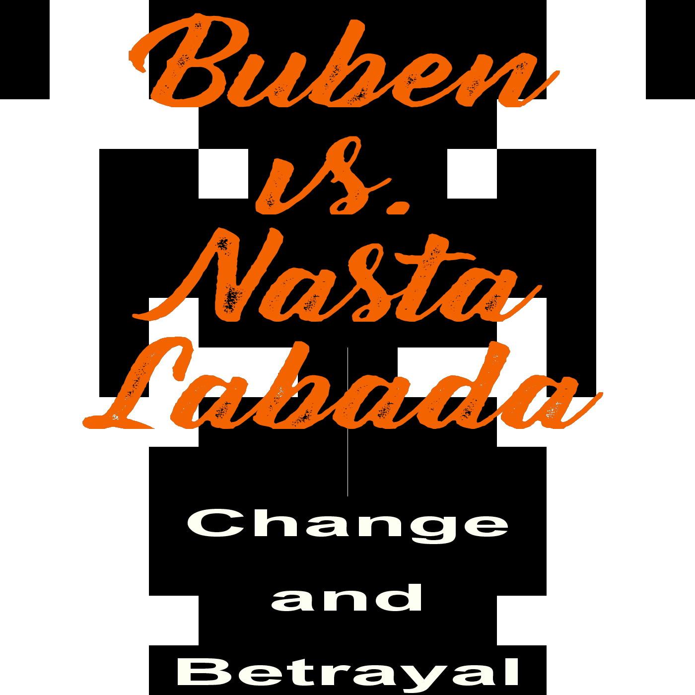 Buben, Nasta Labada - Change and Betrayal | iHeart