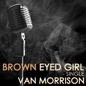 Van Morrison - Brown Eyed Girl - Single | iHeart