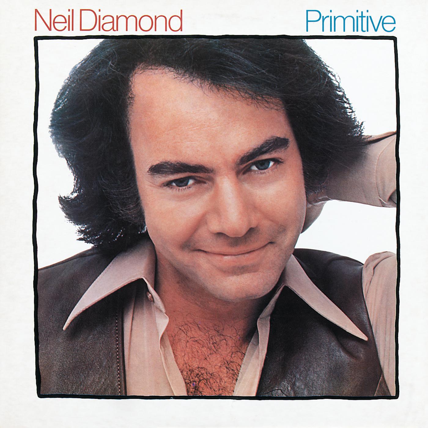 Neil Diamond - Primitive | iHeart