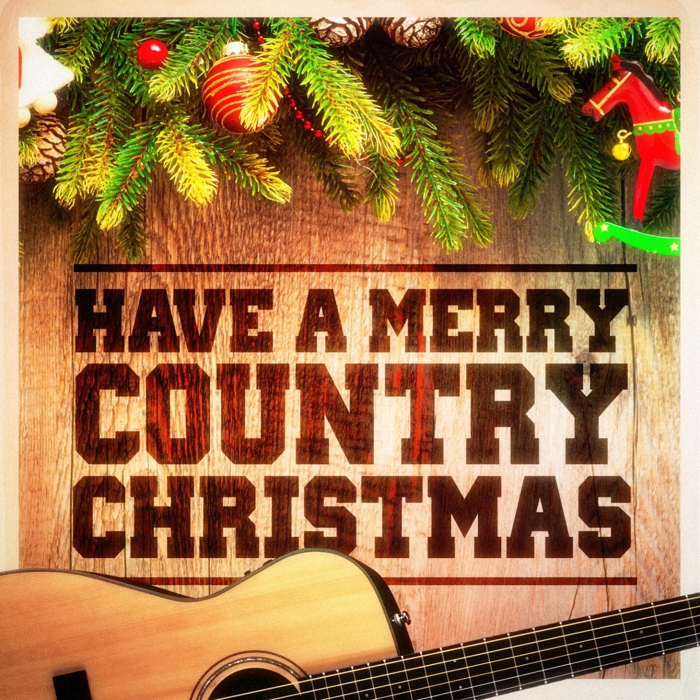 Various Artists - Have a Merry Country Christmas! (Country Music ...