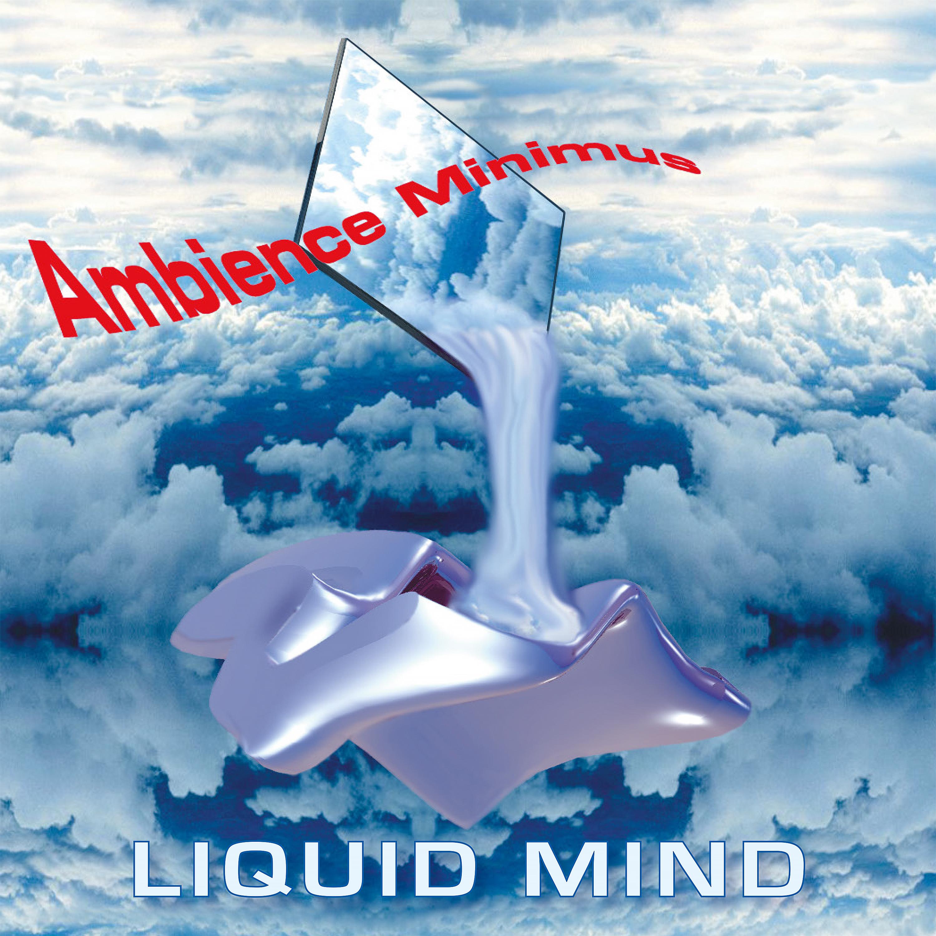 Liquid Mind - Ambience Minimus | iHeart