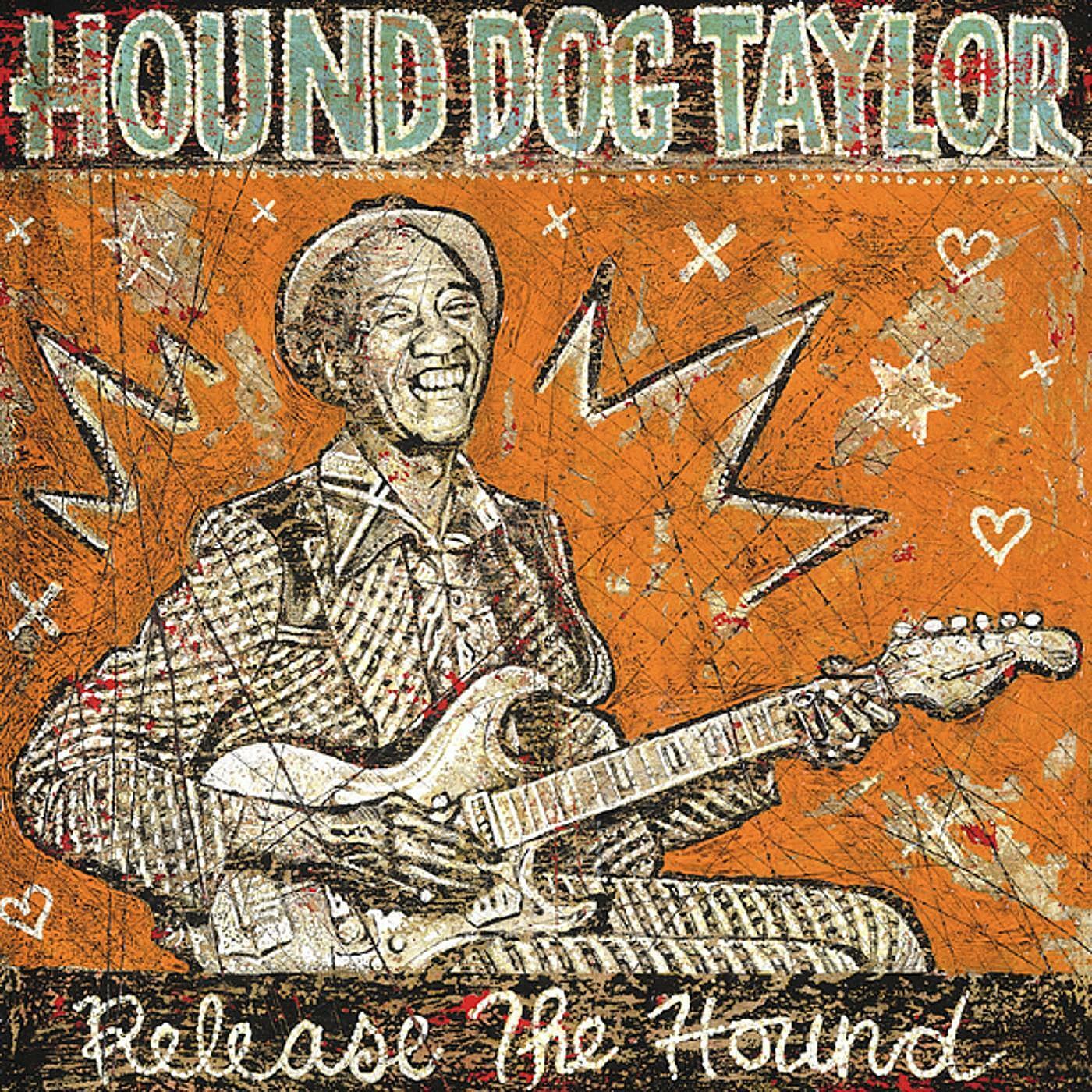 Hound Dog Taylor - Release The Hound | iHeart