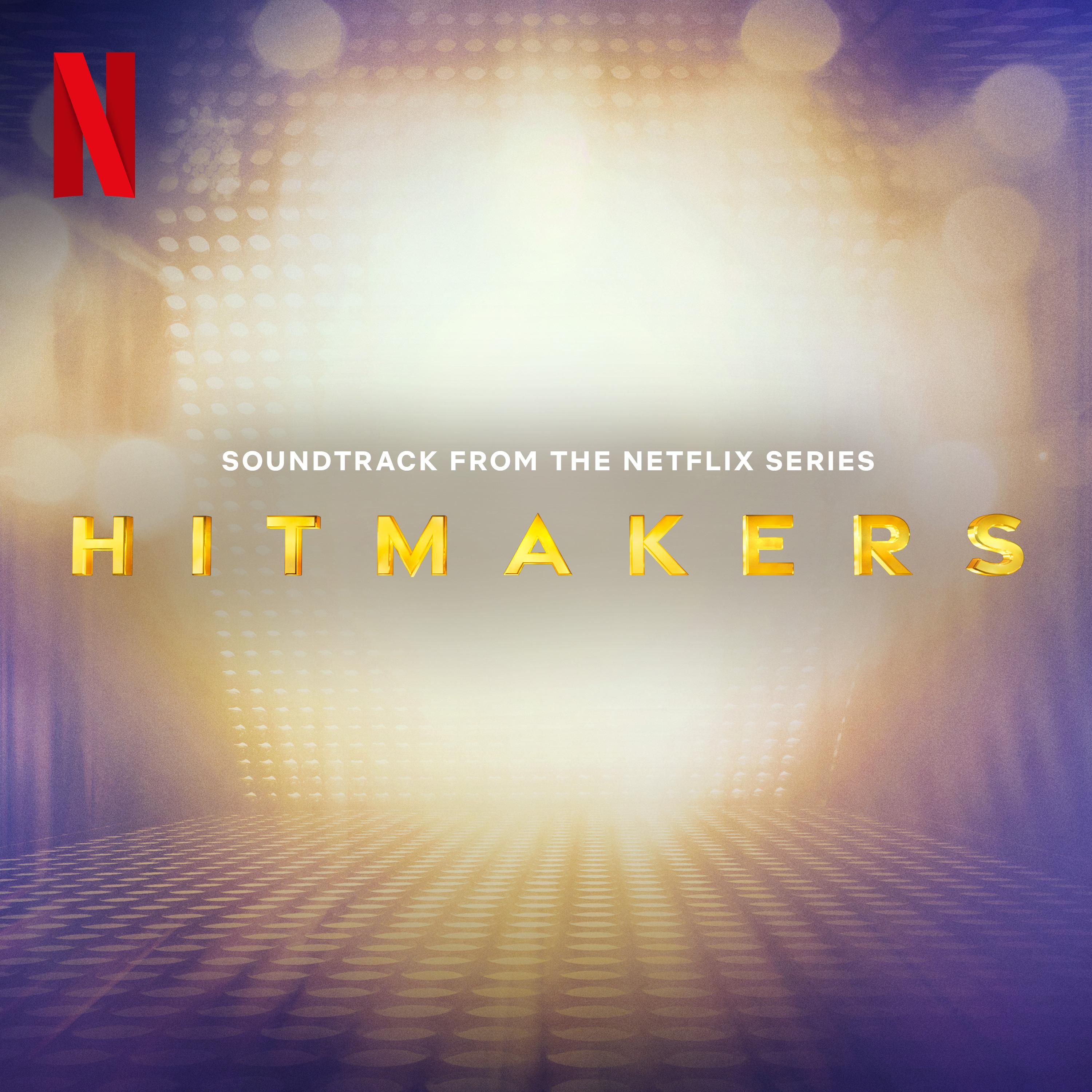 Hitmakers - Cast - Hitmakers (Soundtrack from the Netflix Series) | iHeart