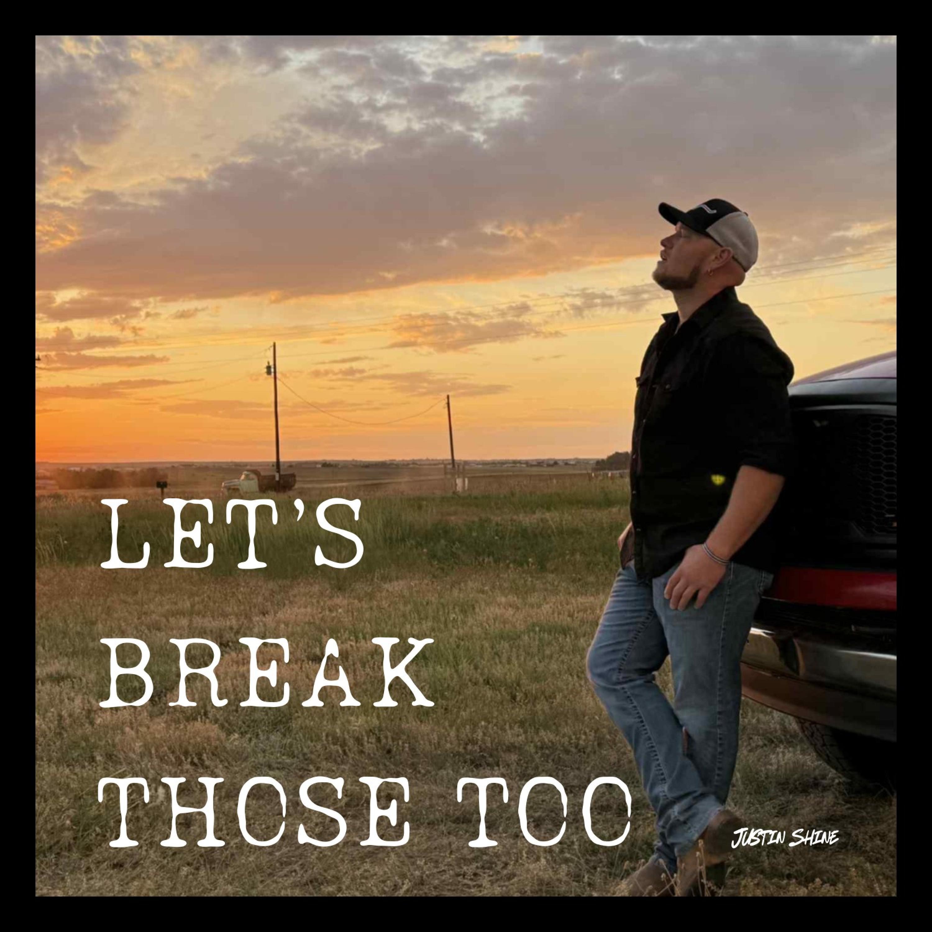 Justin Shine - Let's Break Those Too | iHeart