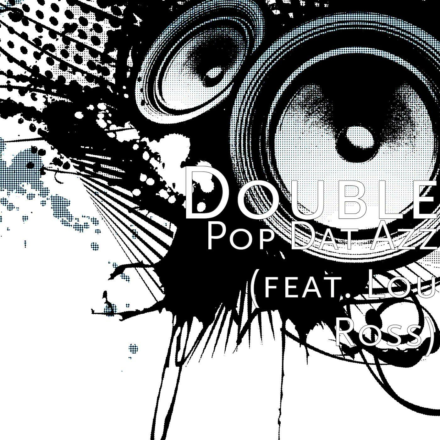 Double Pop Dat Azz Feat Lou Ross Iheart