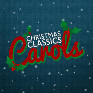 Christmas Classics - Christmas Classics: Carols | iHeart